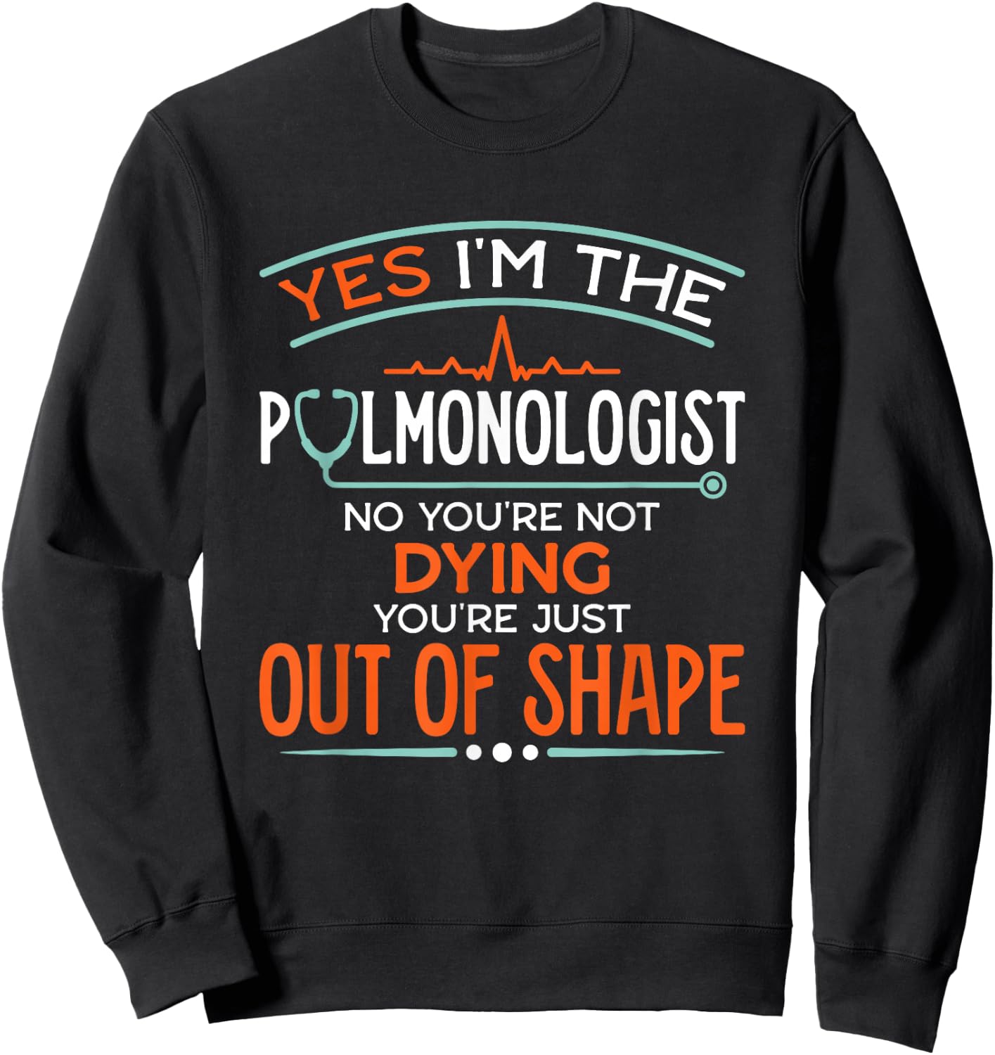 Lung Doctor Pulmonology Specialist Yes I'm The Pulmonologist Sweatshirt - Sweatshirt | Black