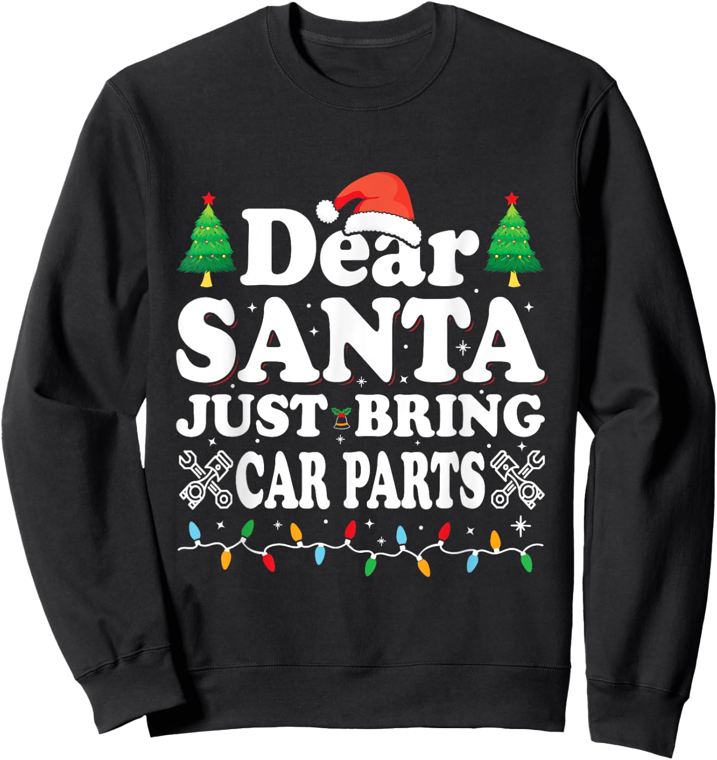 Dear Santa Just Bring Car Parts Funny Christmas Mechanic Men Sweatshirt - Sweatshirt | Black