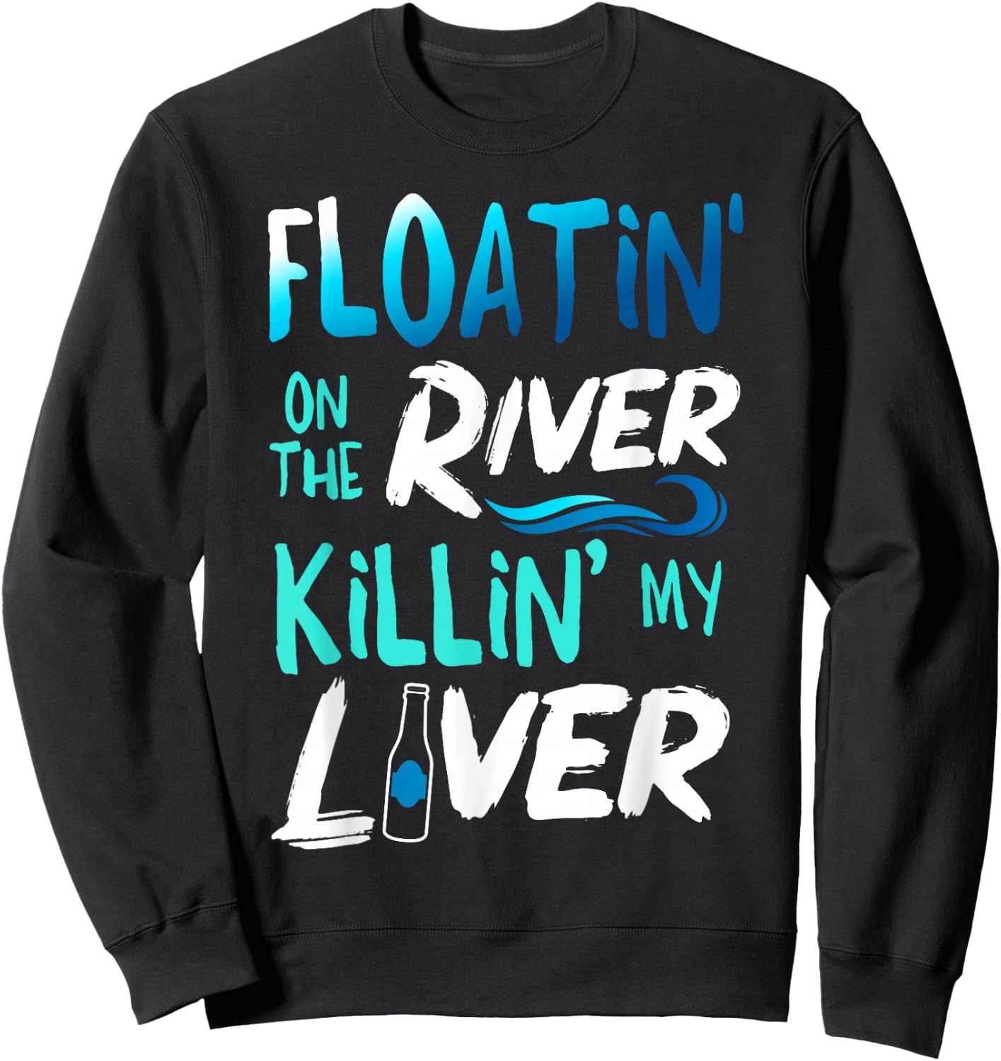 Killing My Liver Just Floating The River Rafting gift Sweatshirt - Sweatshirt | Black