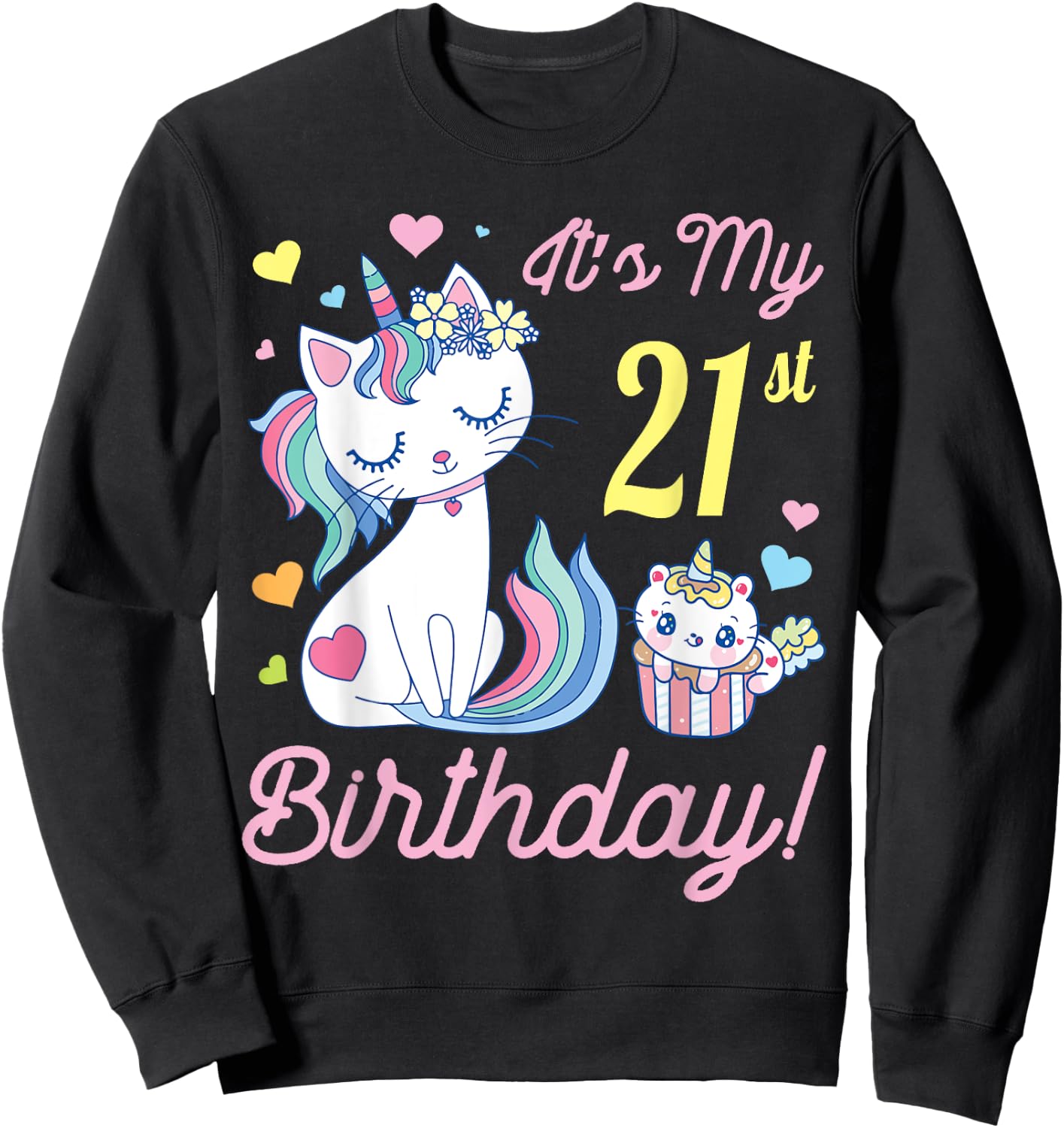 Flowers Cat 21 Years Old Happy Day Me It's My 21st Birthday Sweatshirt - Sweatshirt | Black