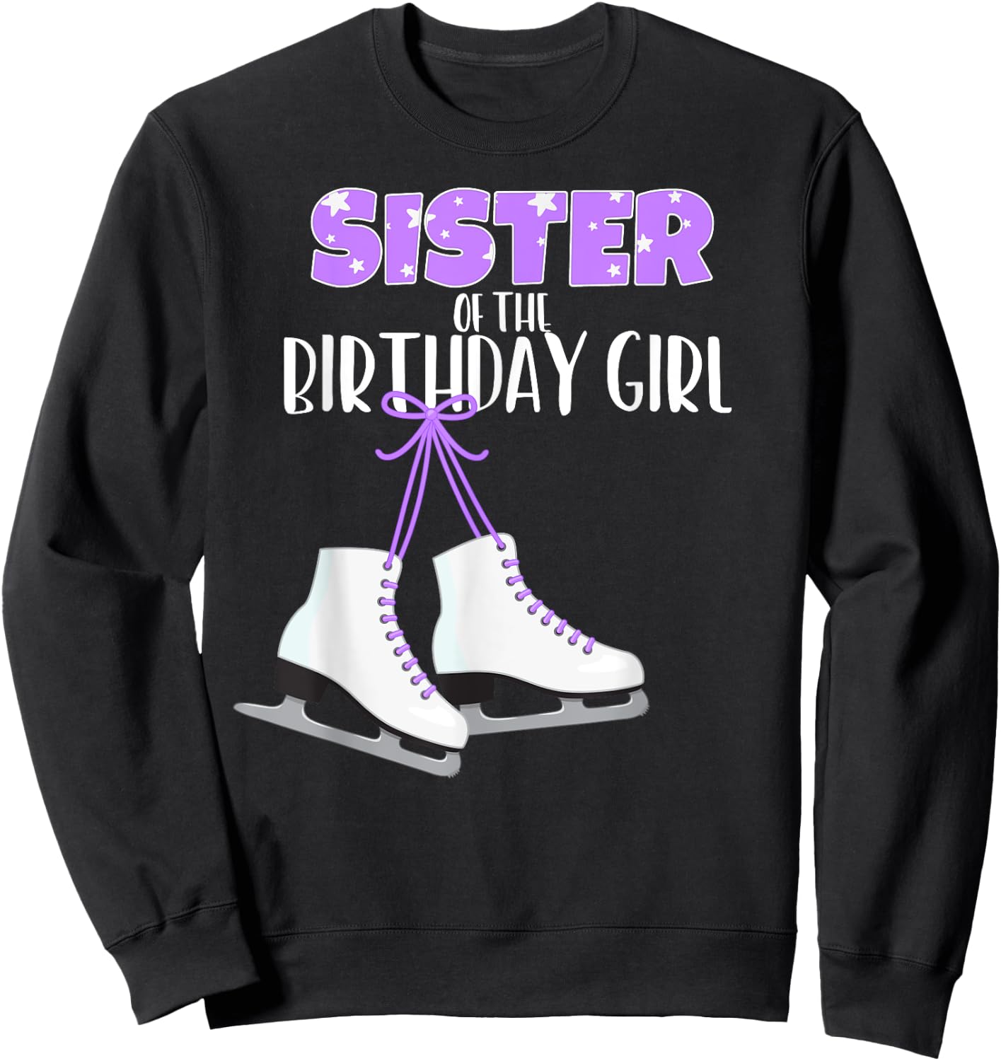 Ice Skating Sister of the Birthday Girl Ice Skate Party Sweatshirt - Sweatshirt | Black