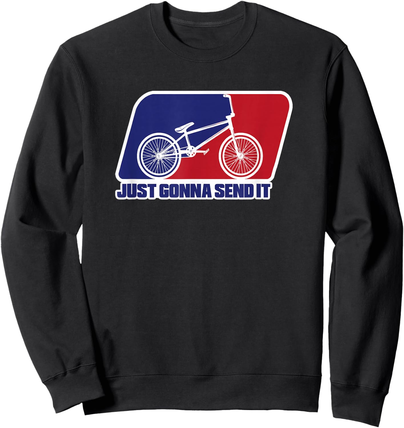 BMX Just Gonna Send It BMX Racing Pro Freestyle BMX Rider Sweatshirt - Sweatshirt | Black