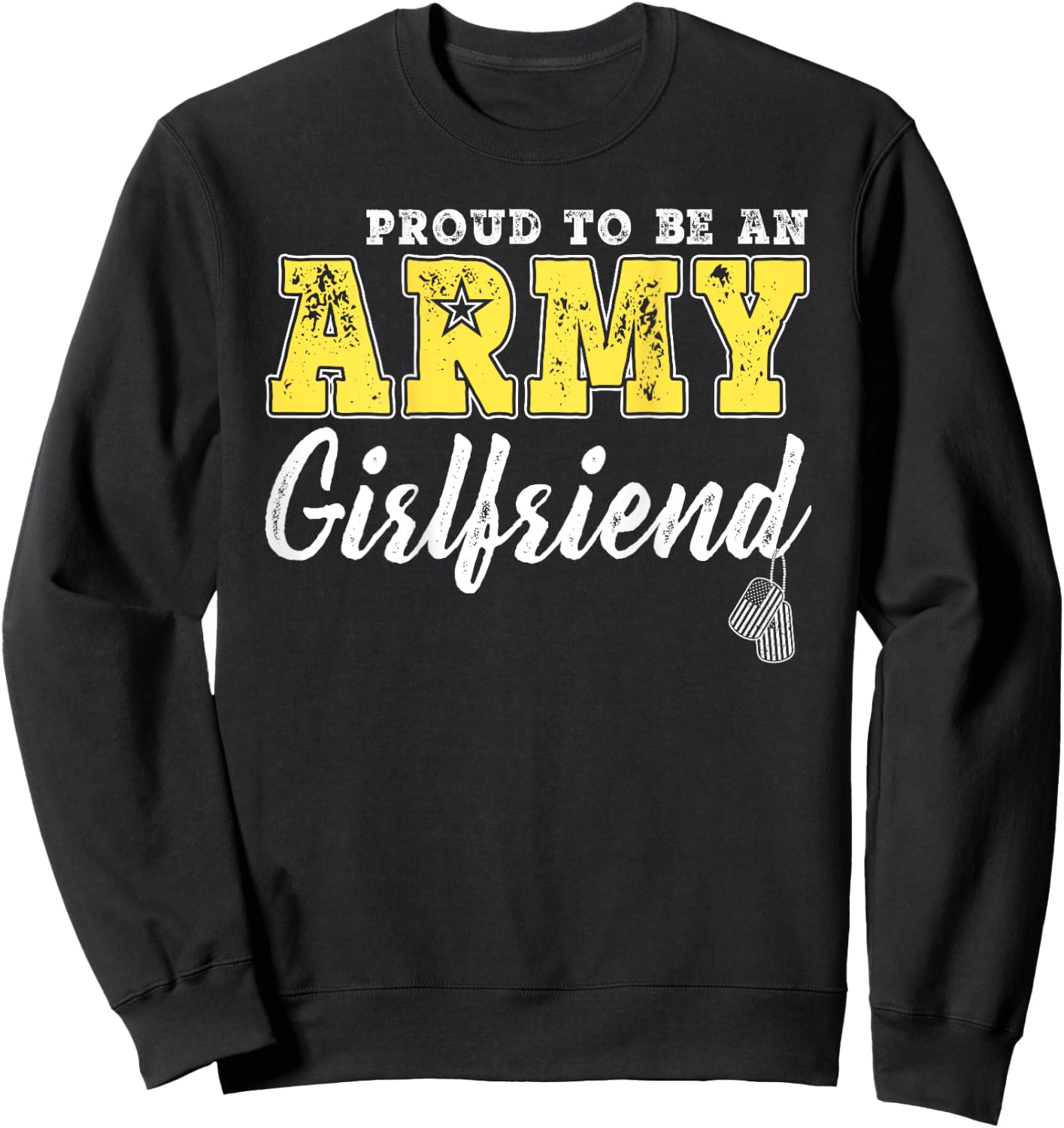 Proud Army Girlfriend US Flag Dog Tags Military Couple Gifts Sweatshirt - Sweatshirt | Black