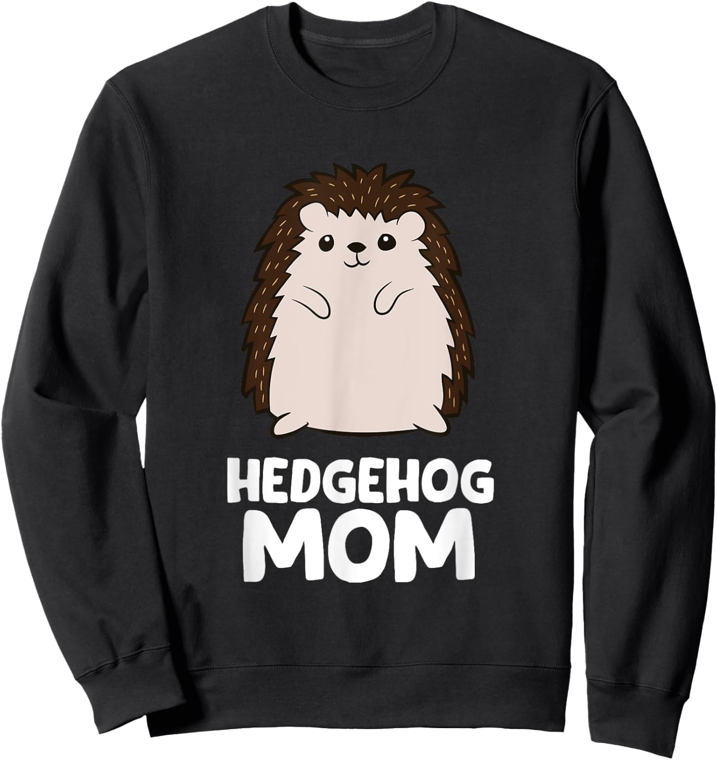 Hedgehog Mom Girls Women That Loves Hedgehogs Sweatshirt - Sweatshirt | Black