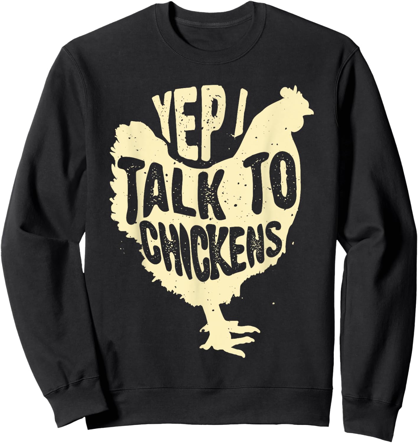 Funny Yep I Talk To Chickens Gift | Cool Animal Whisperer Sweatshirt - Sweatshirt | Black