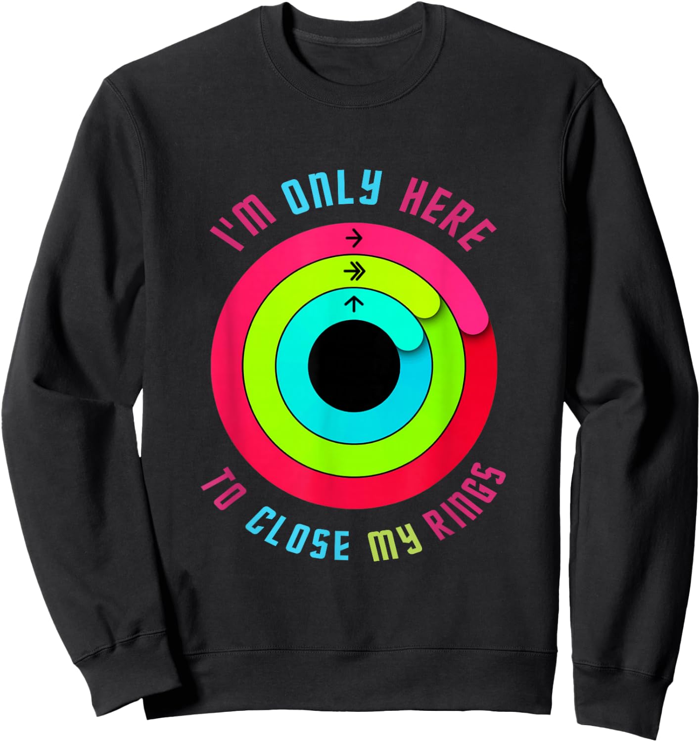 I'm just here to close my rings. Sweatshirt - Sweatshirt | Black