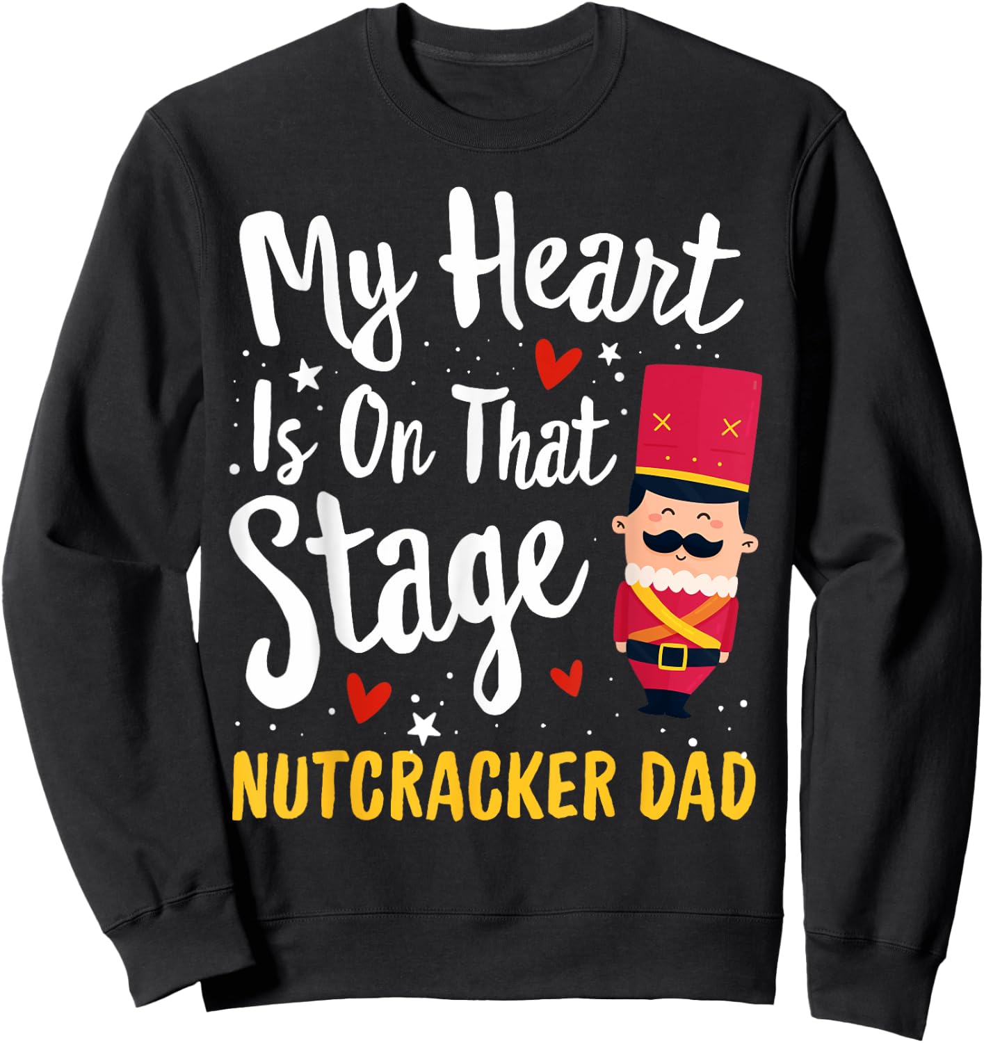 Nutcracker DAD Ballet Dance Mother Gift My Heart Sweatshirt - Sweatshirt | Black