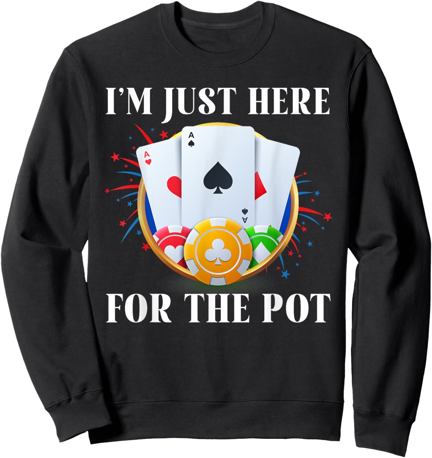 Poker Player I'M JUST HERE FOR THE POT Funny Vintage Sweatshirt - Sweatshirt | Black