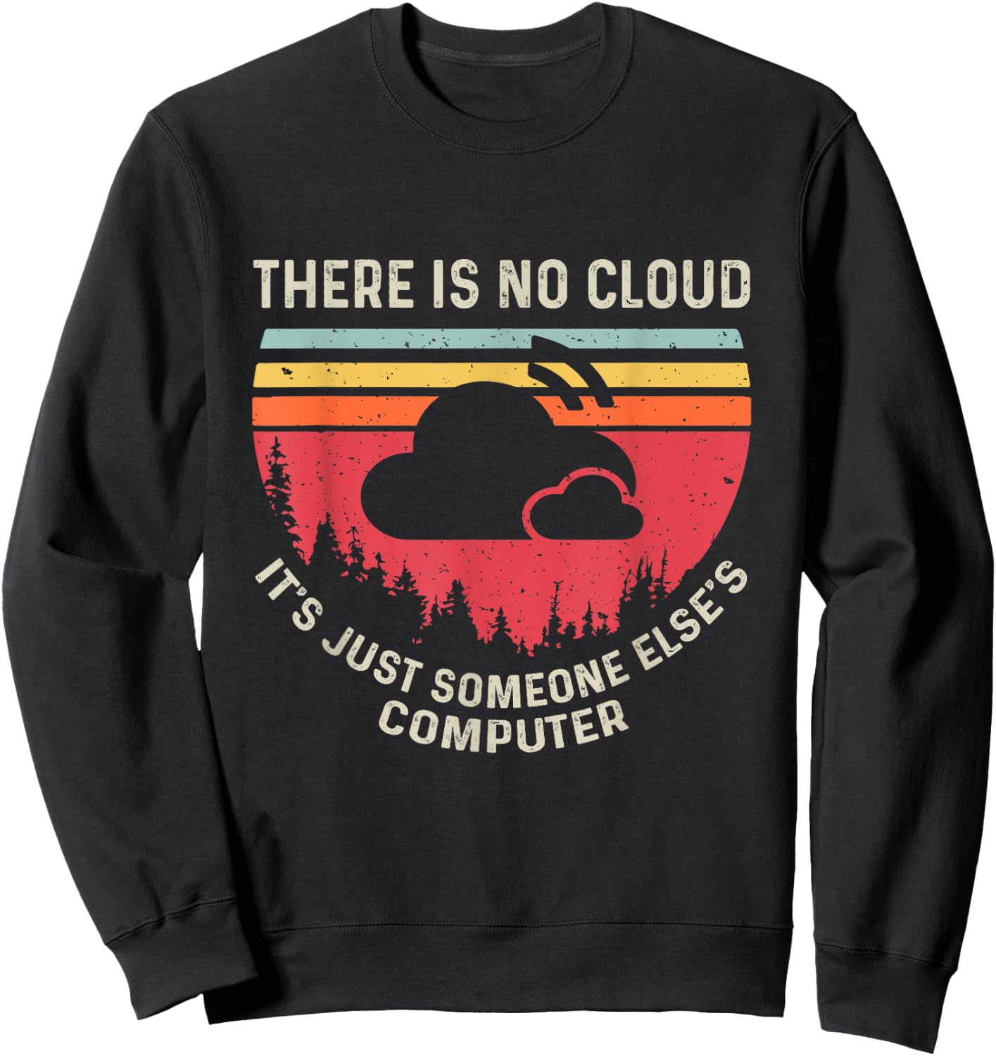 There Is No Cloud It's Just Someone Else's Computer Vintage Sweatshirt - Sweatshirt | Black