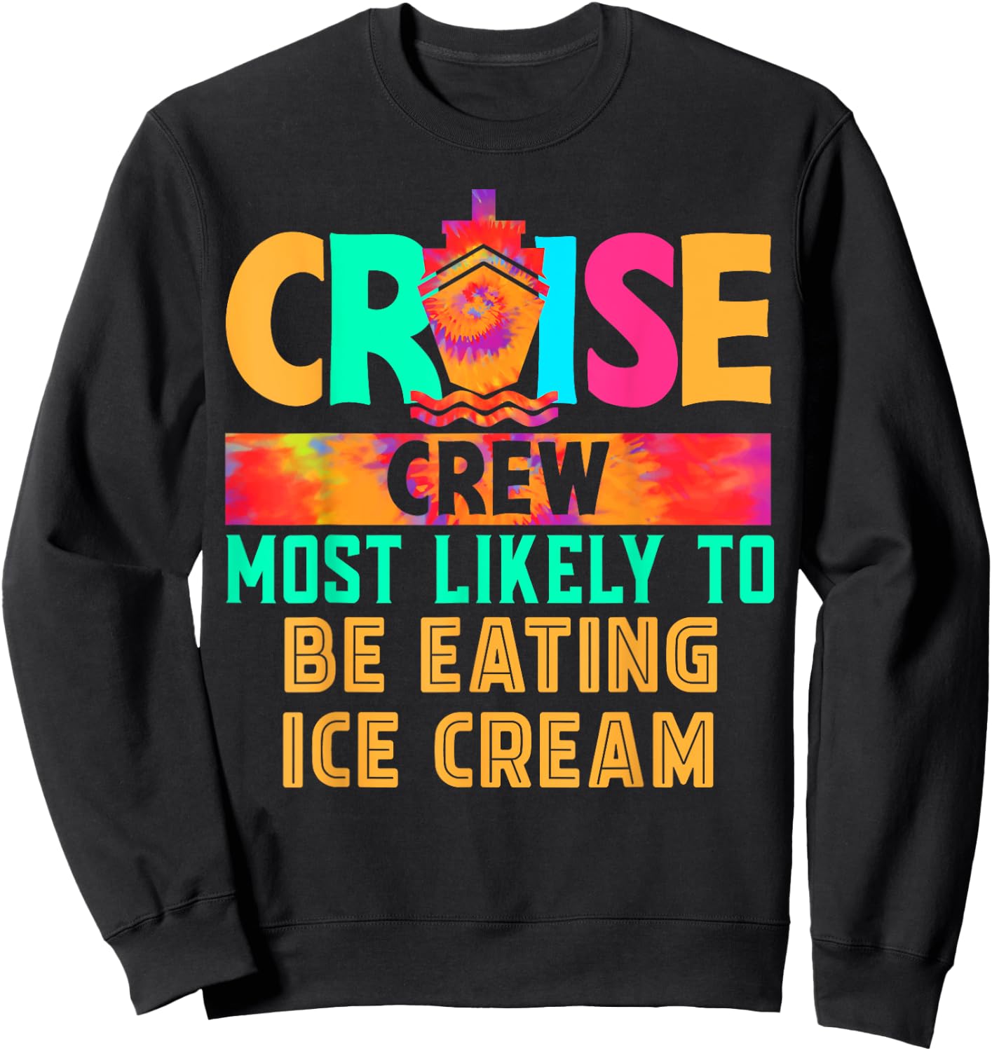Cruise Crew Most Likely to Be Eating Ice Cream Hippie Men Women Sweatshirt - Sweatshirt | Black