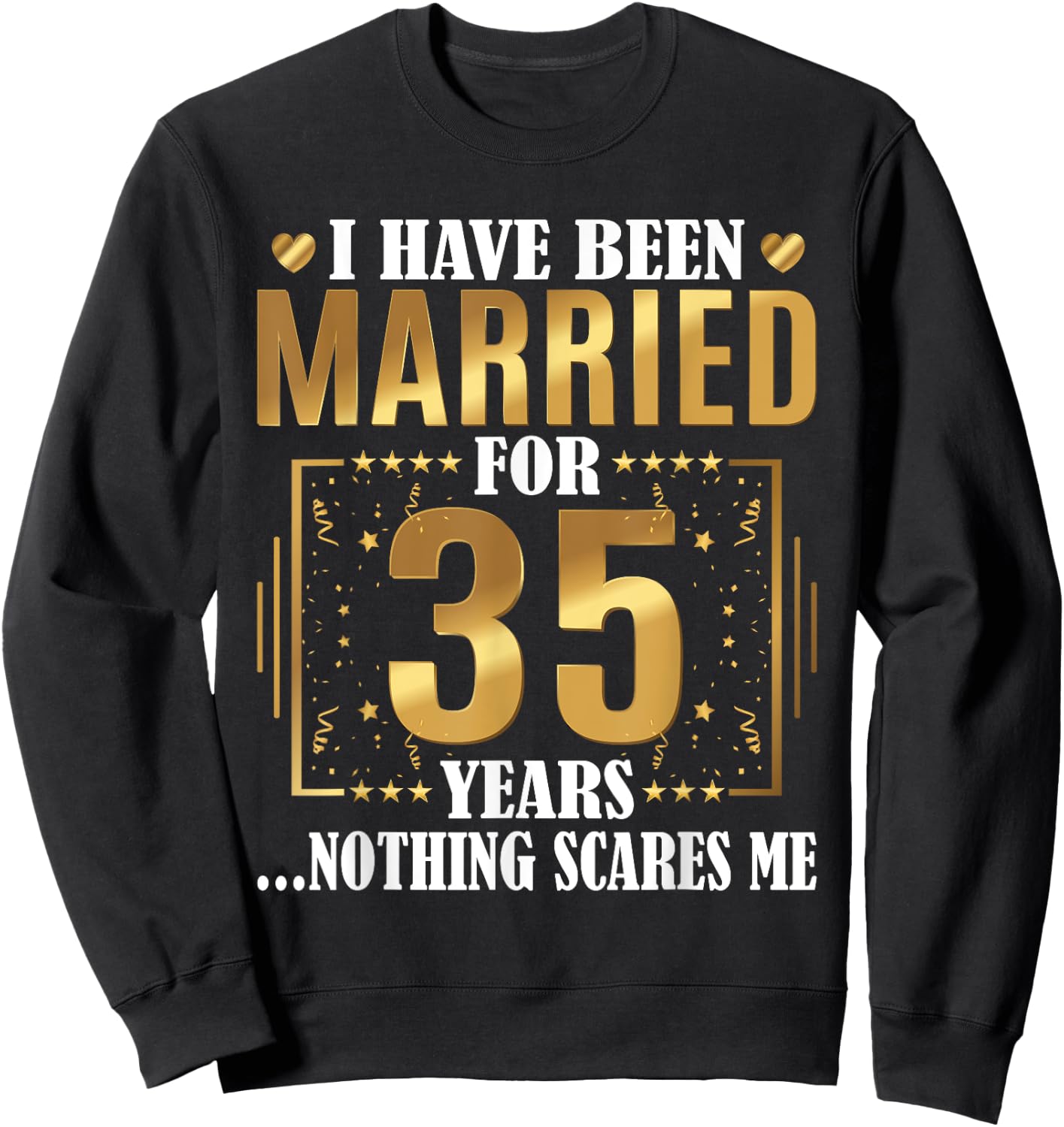 I Have Been Married For 35 Years - 35th Wedding Anniversary Sweatshirt - Sweatshirt | Black
