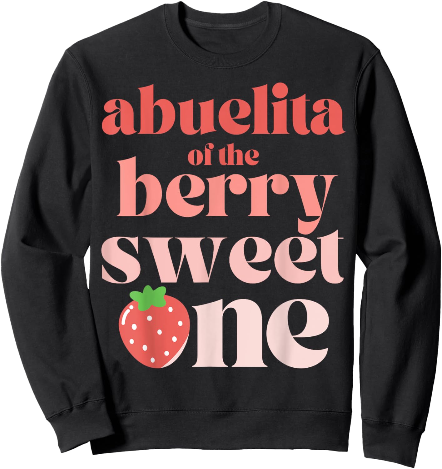 Abuelita of the Berry Sweet One Strawberry grandmother Sweatshirt - Sweatshirt | Black