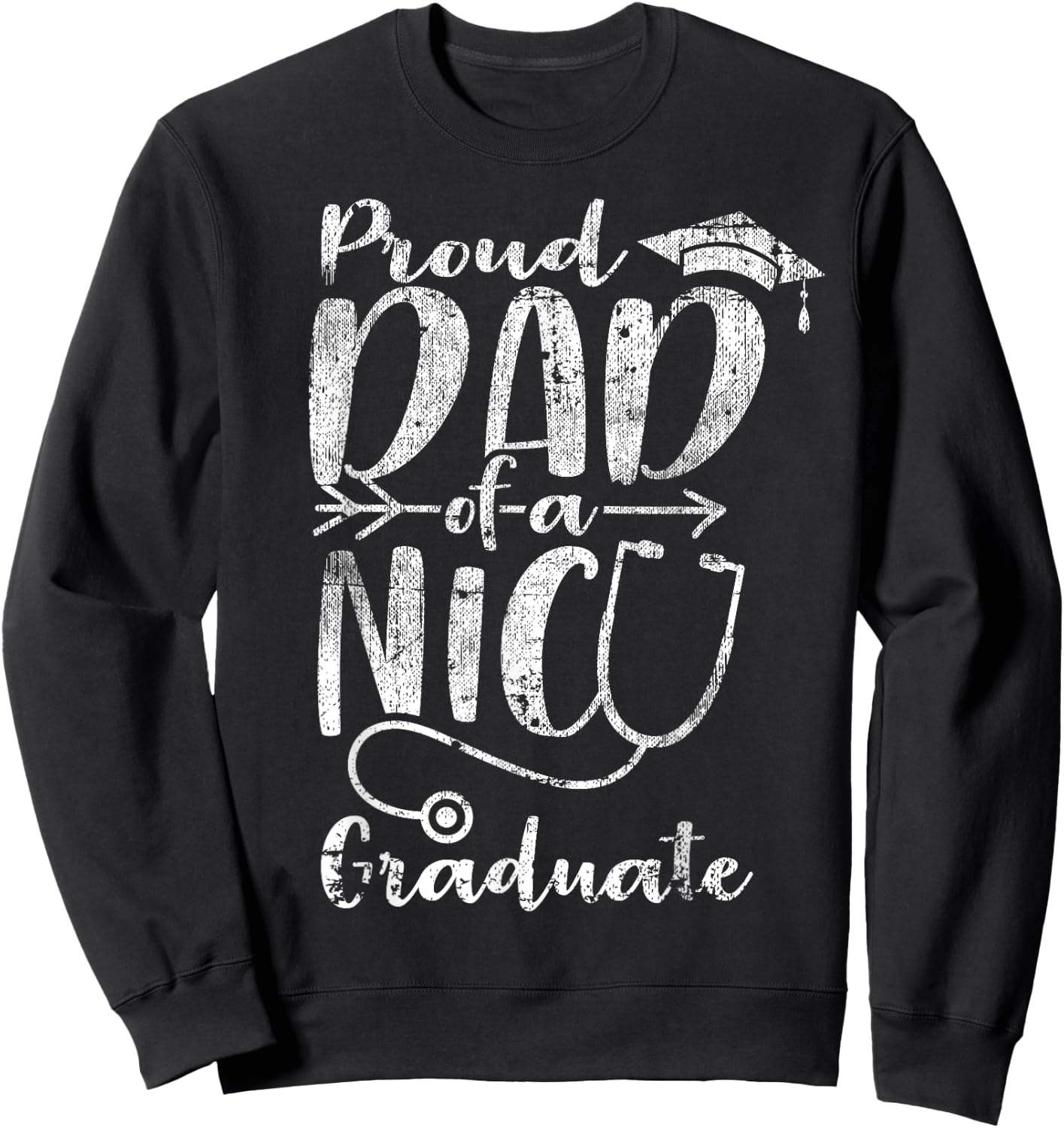 Proud Dad NICU Graduate Funny Newborn Nurse Gift Sweatshirt - Sweatshirt | Black