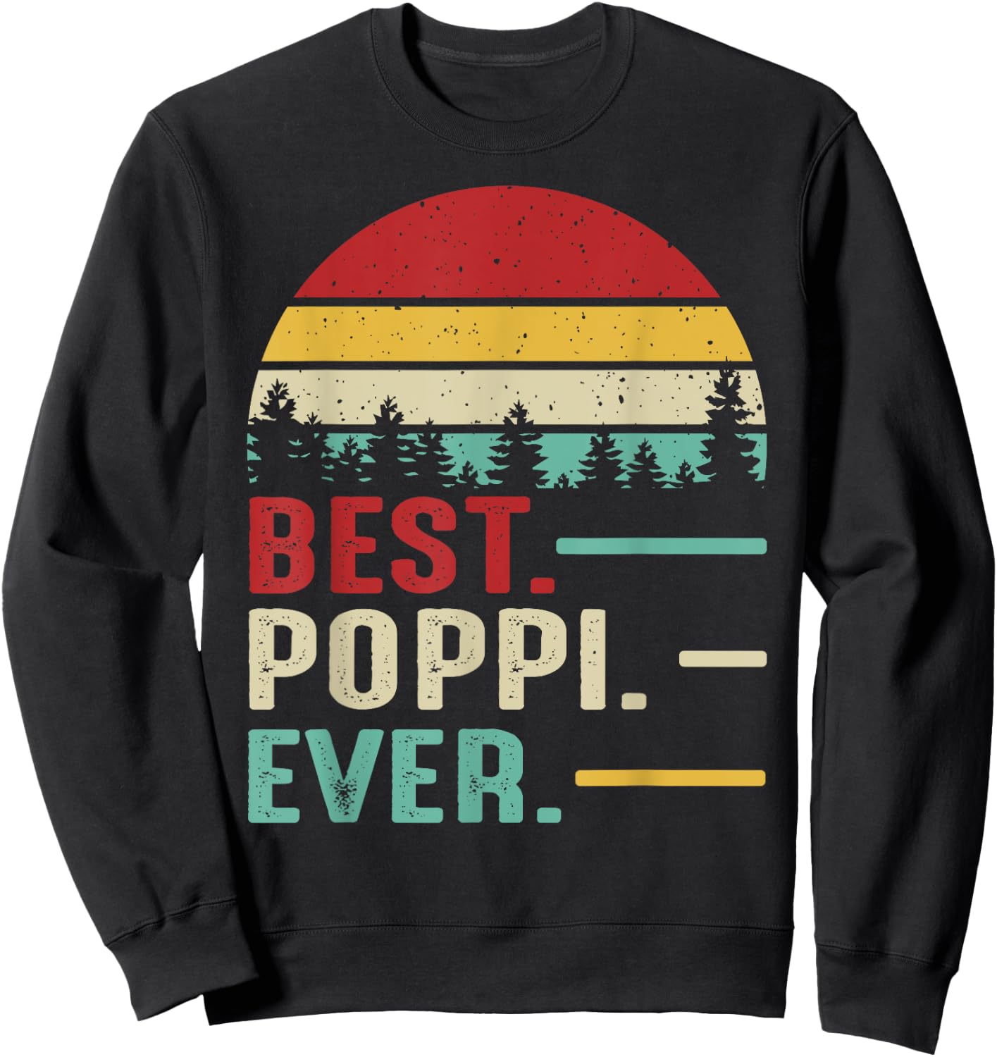 Best Poppi Ever Funny Retro Vintage Grandpa Birthday Gift Sweatshirt - Sweatshirt | Black