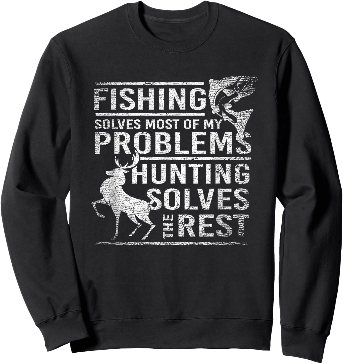 Fishing Solves Most Of My Problems Hunting The Rest Fishing Sweatshirt - Sweatshirt | Black
