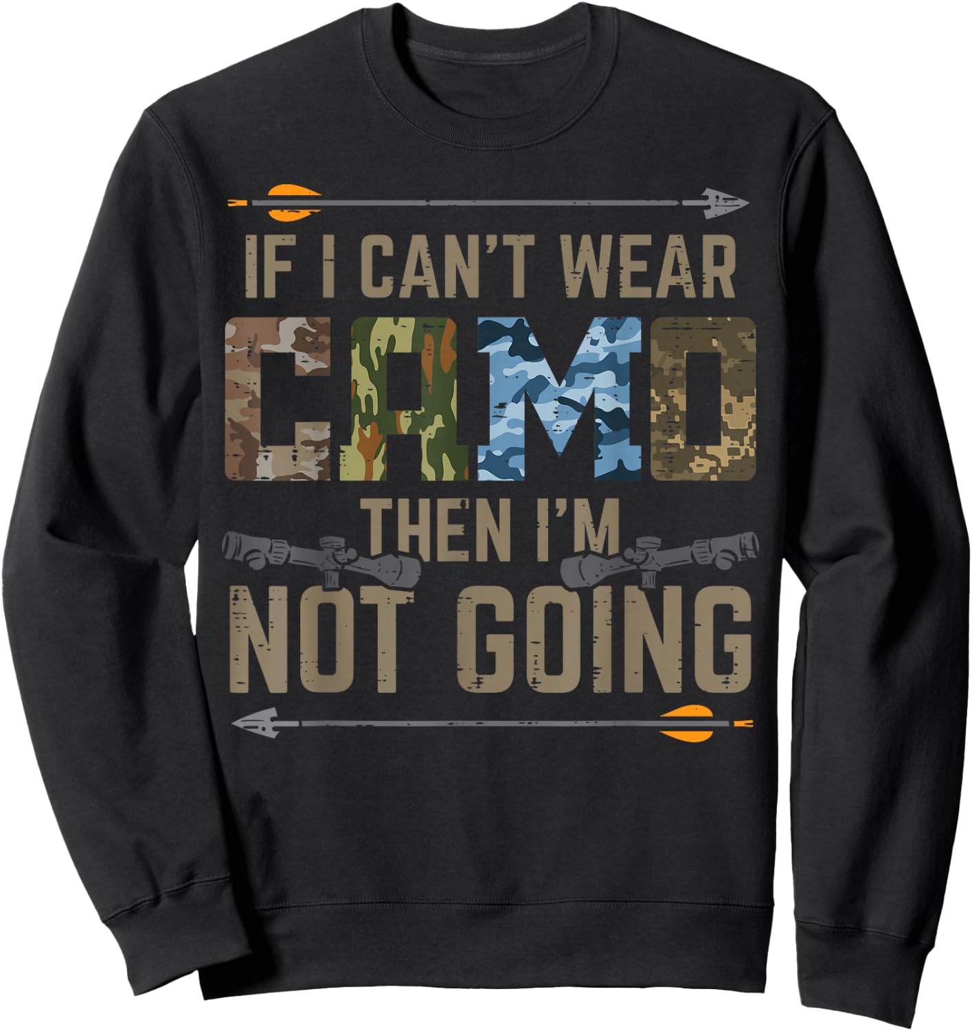 Cant Wear Camo Not Going Funny Bow Hunting Archer Hunter Dad Sweatshirt - Sweatshirt | Black