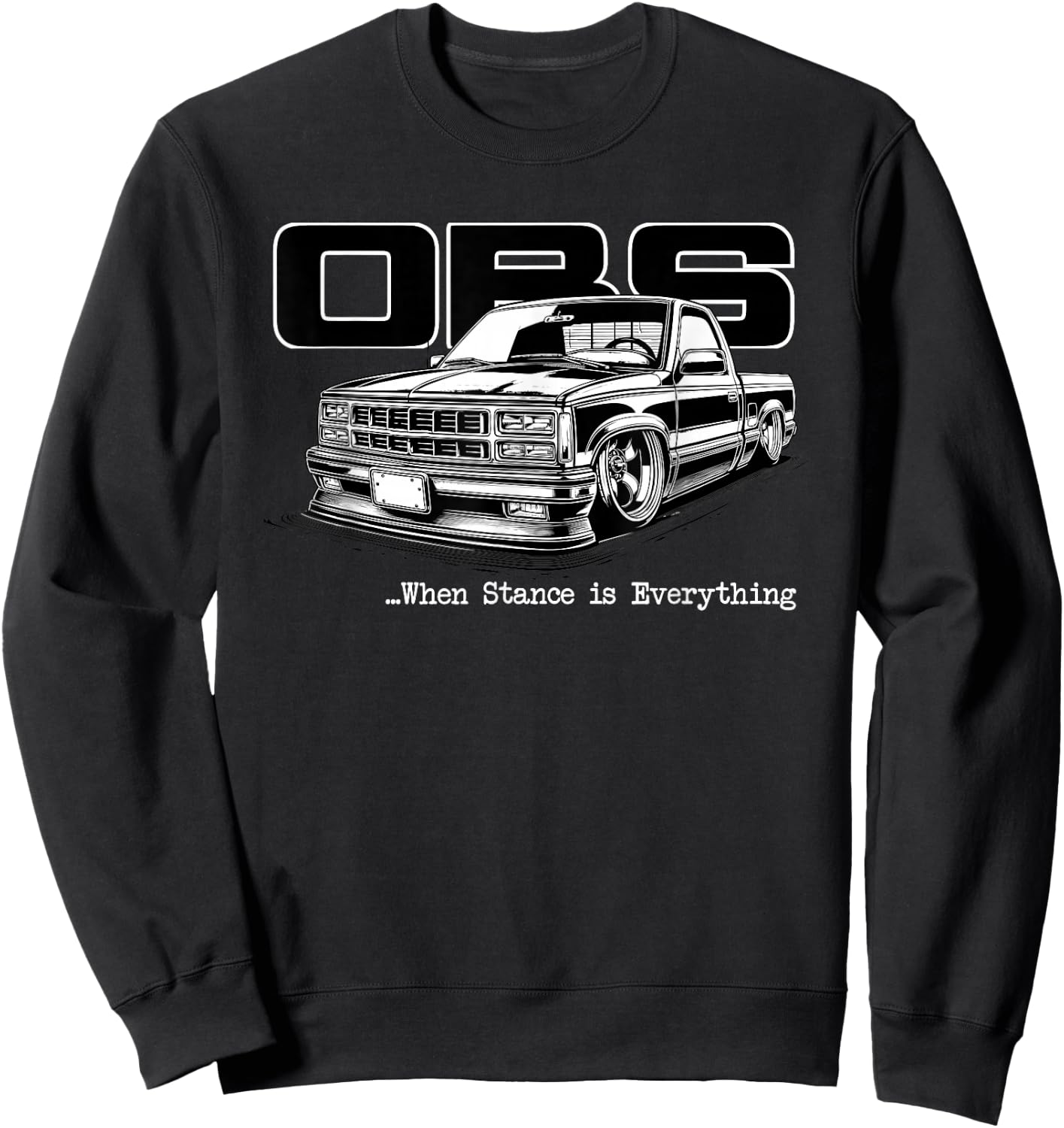 OBS Truck Old Body Style Stance is Everything CK Truck Sweatshirt - Sweatshirt | Black