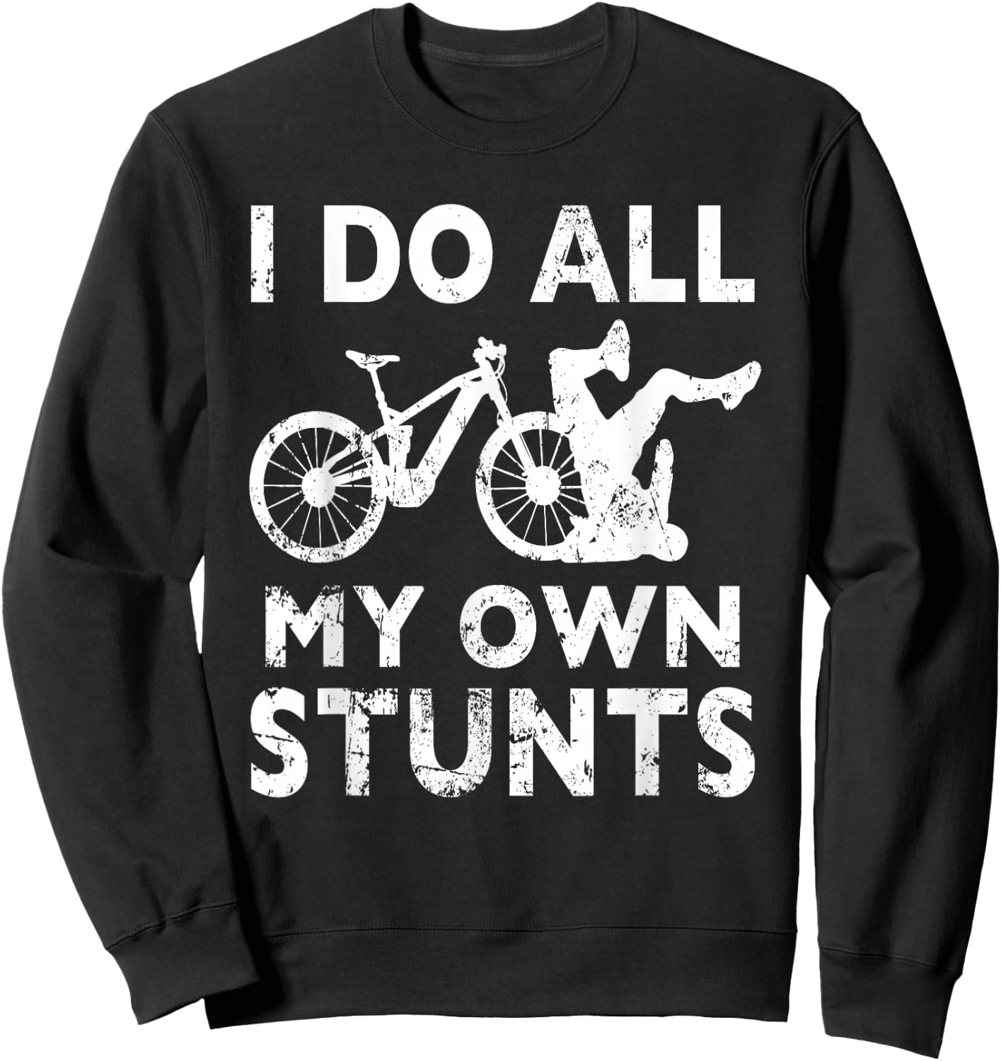Stunting Bicycle - I Do All My Own Stunts E-Bike Cyclist Sweatshirt - Sweatshirt | Black