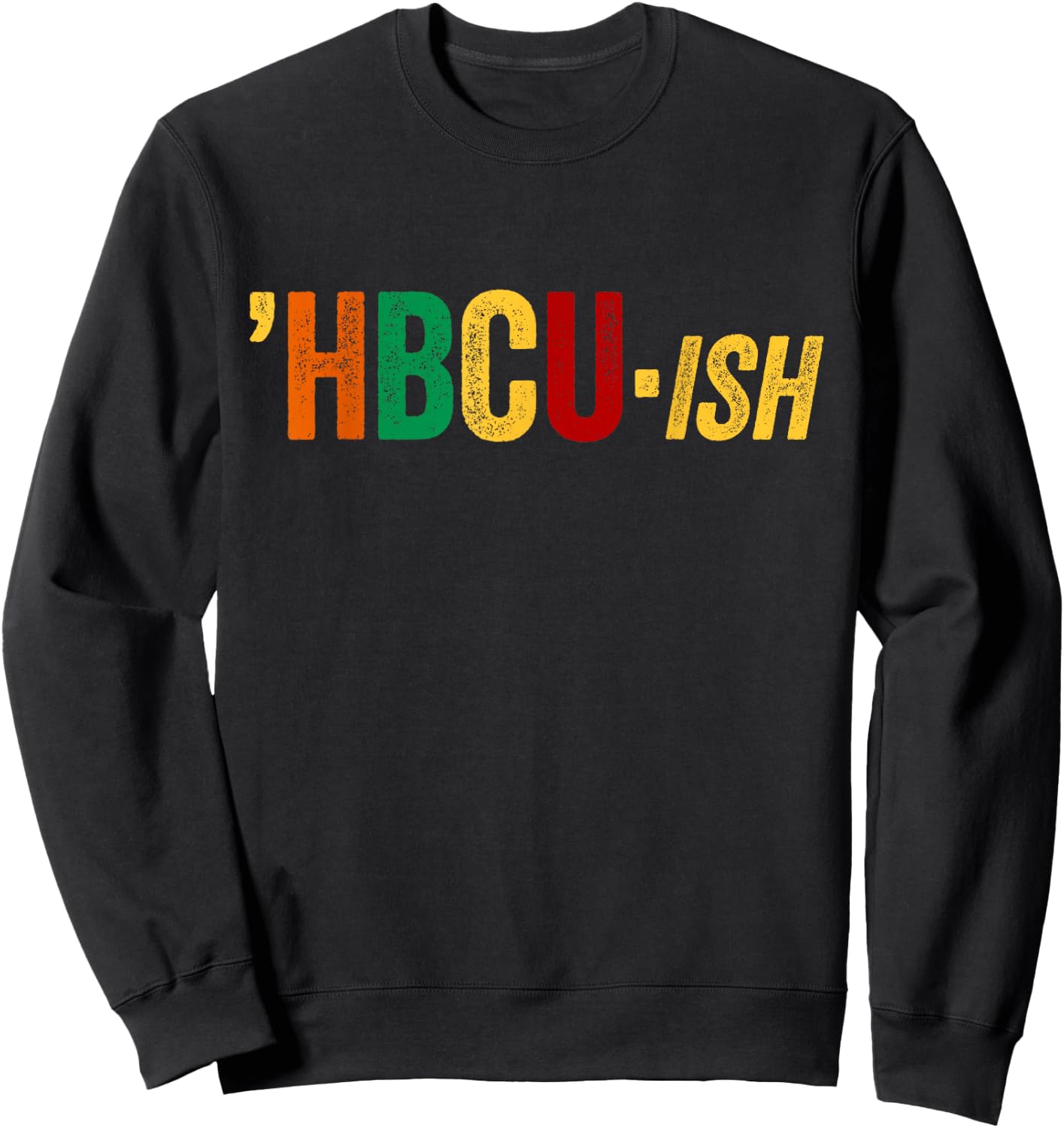 HBCU ISH Shirt HBCUish Historical Black College Alumni Sweatshirt - Sweatshirt | Black