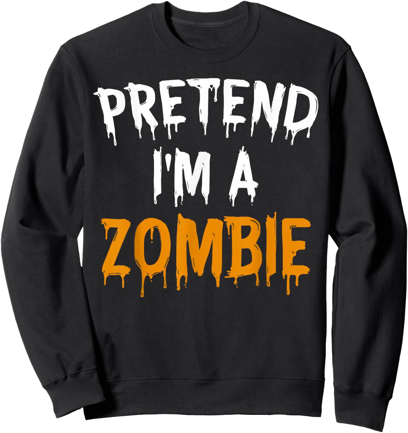 Lazy Easy Halloween Costume Pretend I'm A Zombie Sweatshirt - Sweatshirt | Black