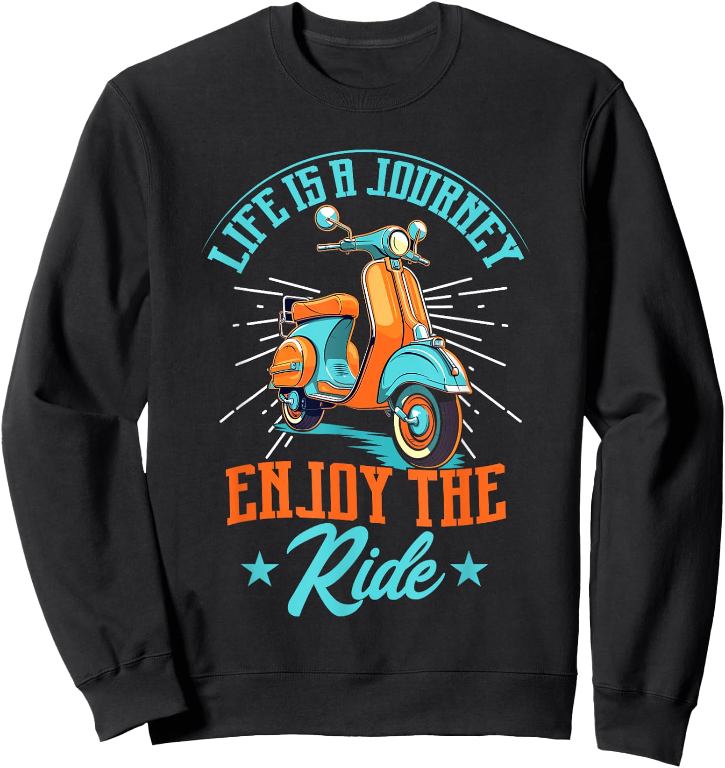 Life Is A Journey Enjoy The Ride Funny Scooter Moped Rider Sweatshirt - Sweatshirt | Black