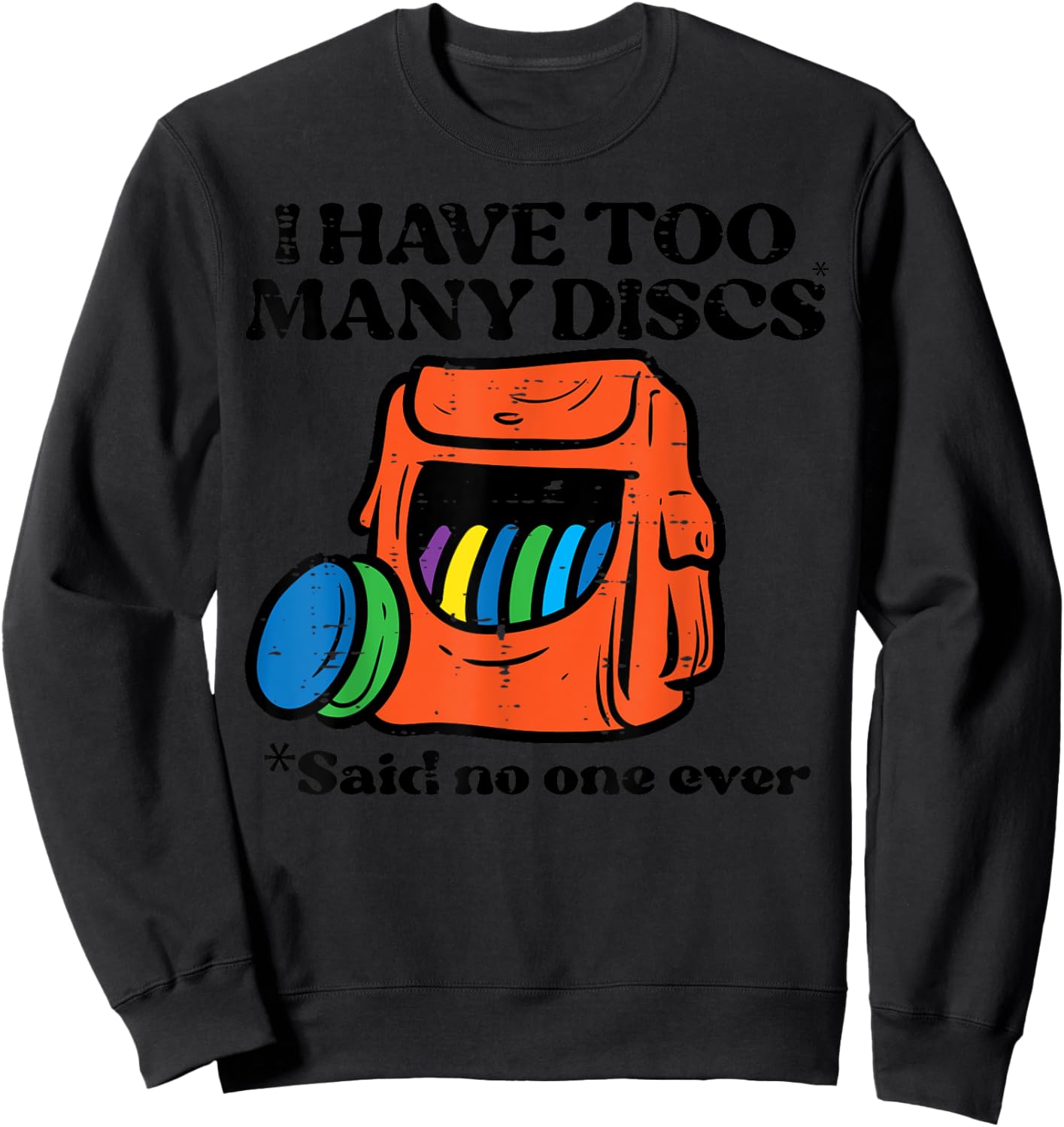 Frisbee Golf I Have Too Many Discs Fun Frolf Women Kids Men Sweatshirt - Sweatshirt | Black