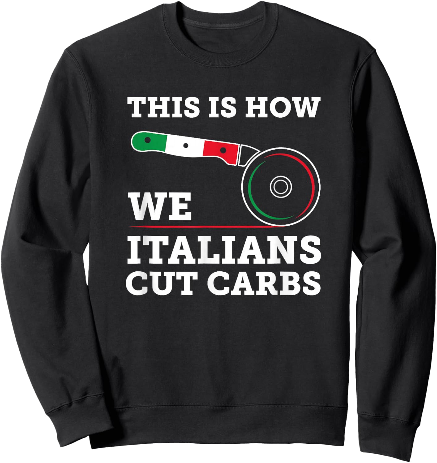 Funny Italian American - How Italians Cut Carbs Pizza Slice Sweatshirt - Sweatshirt | Black