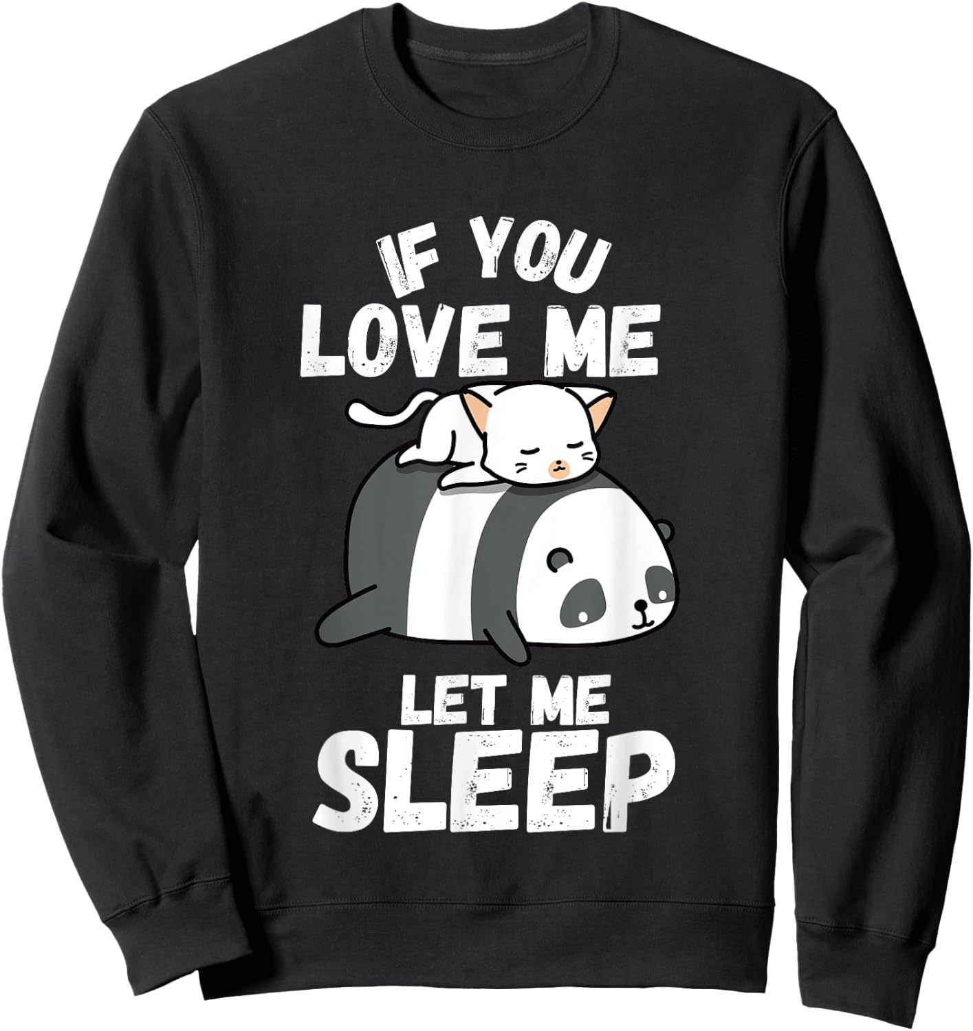 If You Love Me Let Me Sleep Sleeping Cat and Panda Couple Sweatshirt - Sweatshirt | Black