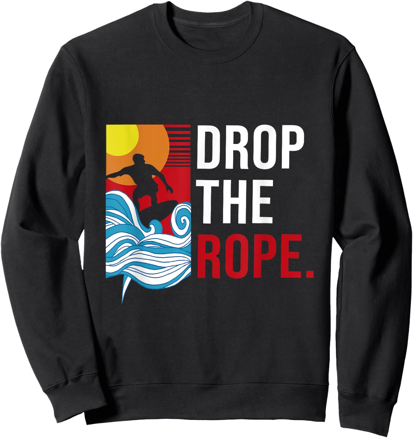 Drop the Rope I Wakesurf I Vintage Wake Wakesurfing Sweatshirt - Sweatshirt | Black