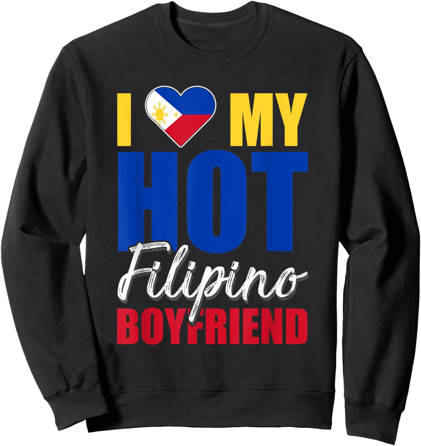 Funny I Love My Hot Filipino Boyfriend Philippines Sweatshirt - Sweatshirt | Black