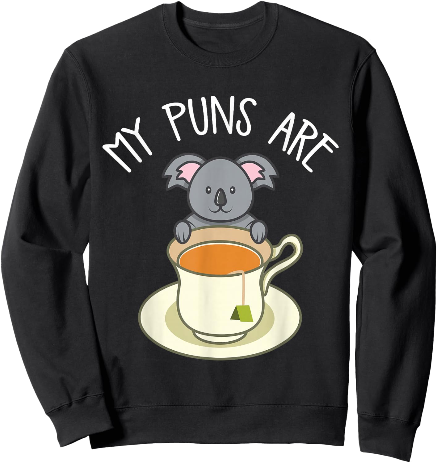 My Puns Are Koala Tea Koala Lover Gift Sweatshirt - Sweatshirt | Black