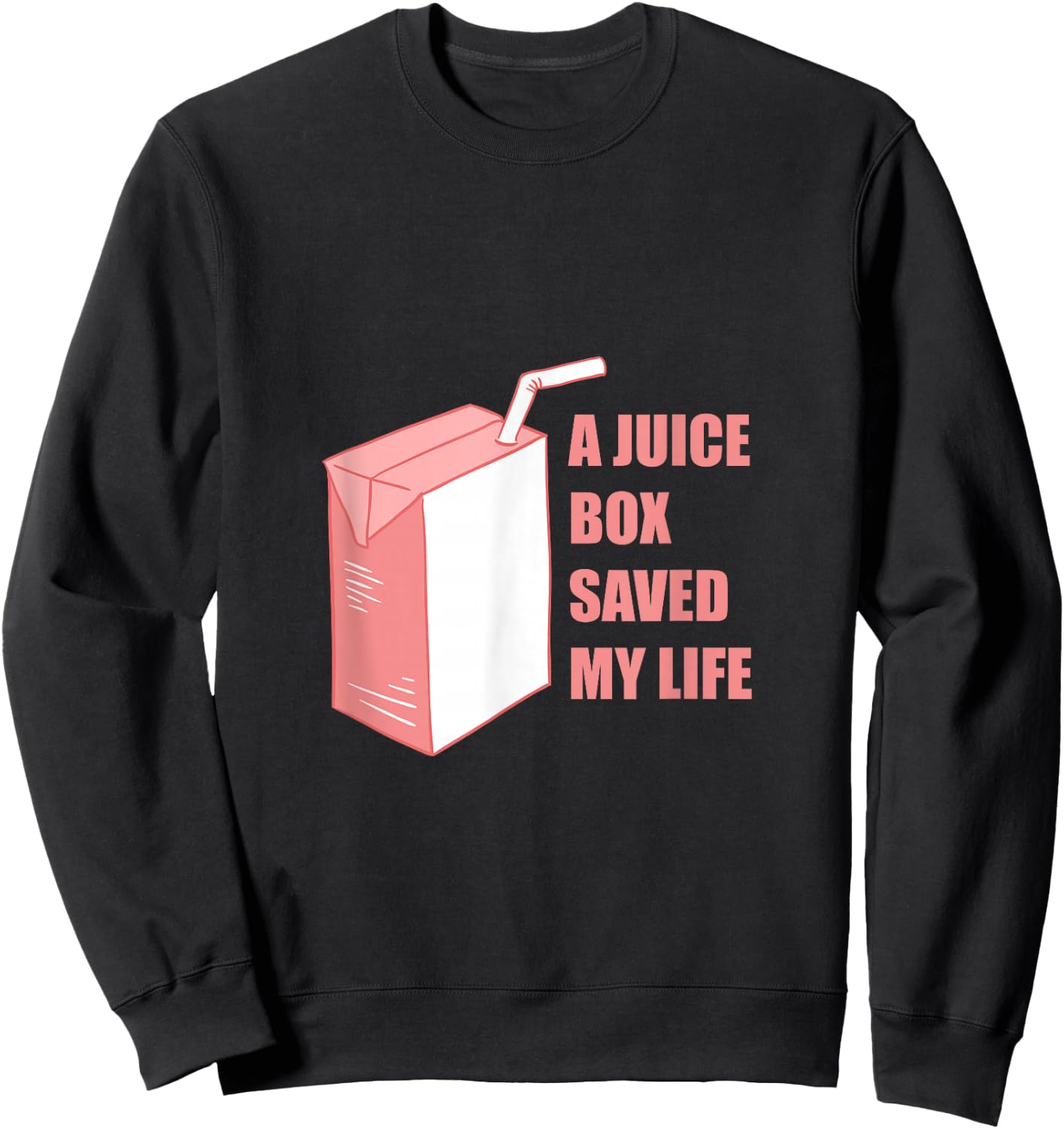 A Juice Box Saved My Life Sweatshirt - Sweatshirt | Black