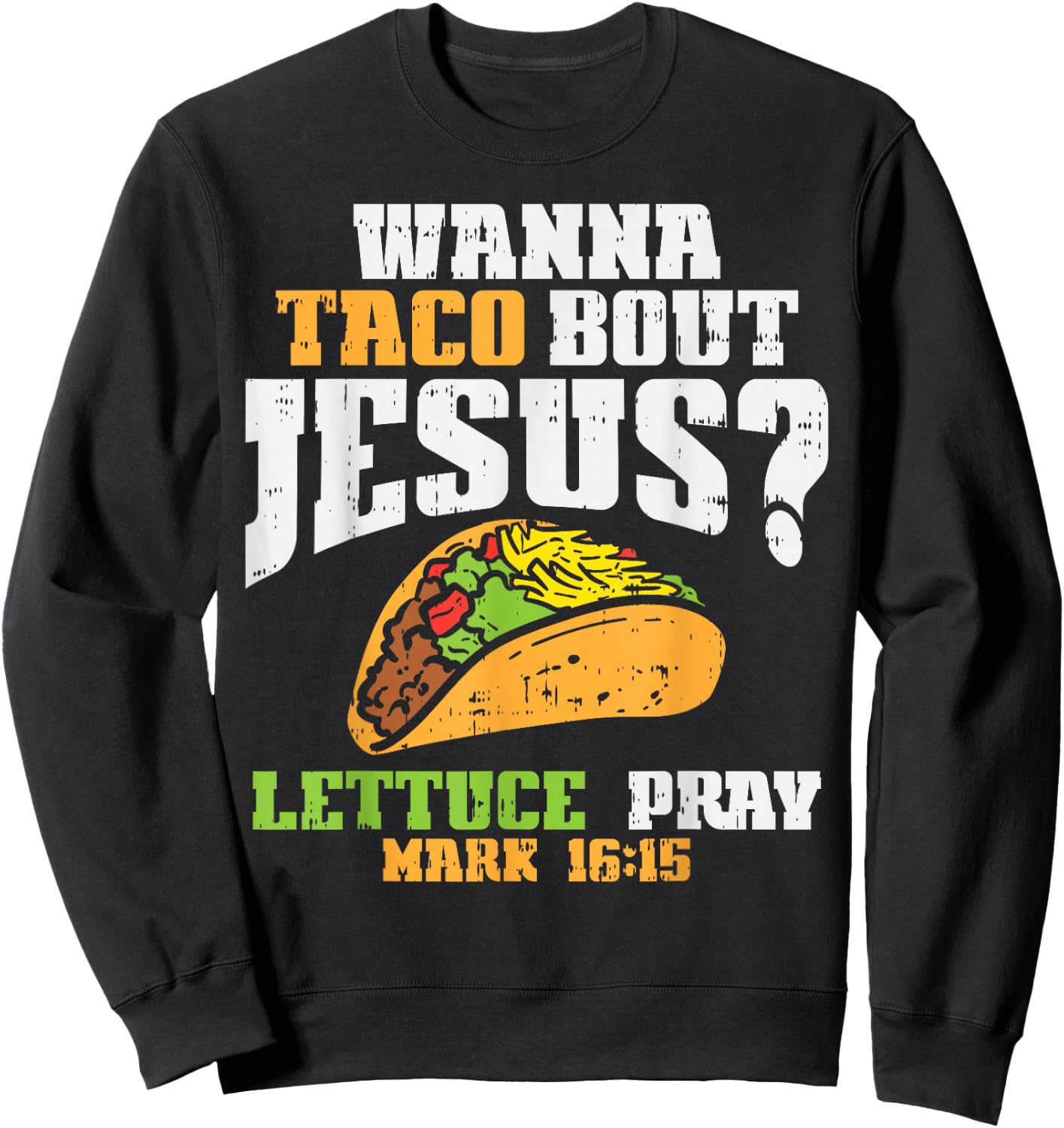 Taco Bout Jesus Lettuce Pray Cinco De Mayo Christian Bible Sweatshirt - Sweatshirt | Black