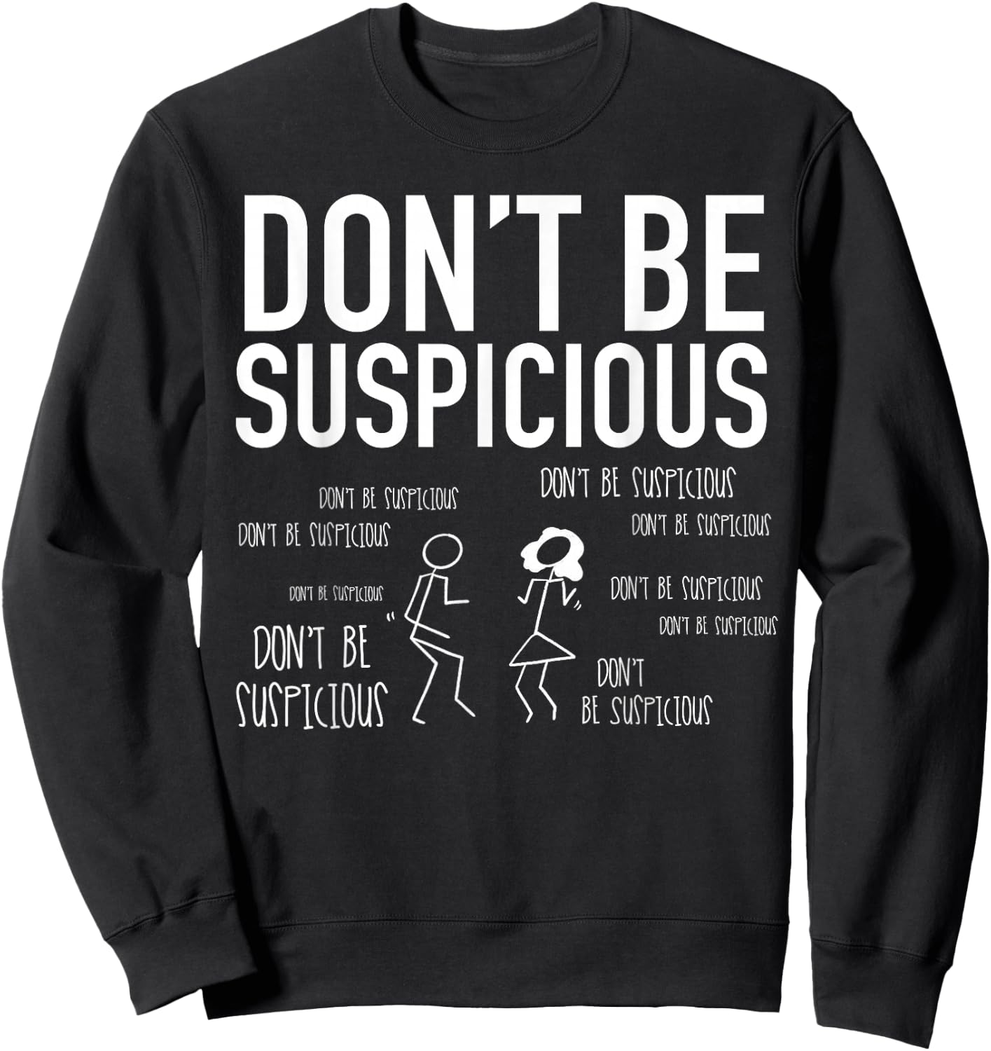 Don't Be Suspicious (Stick Figures) Sweatshirt - Sweatshirt | Black