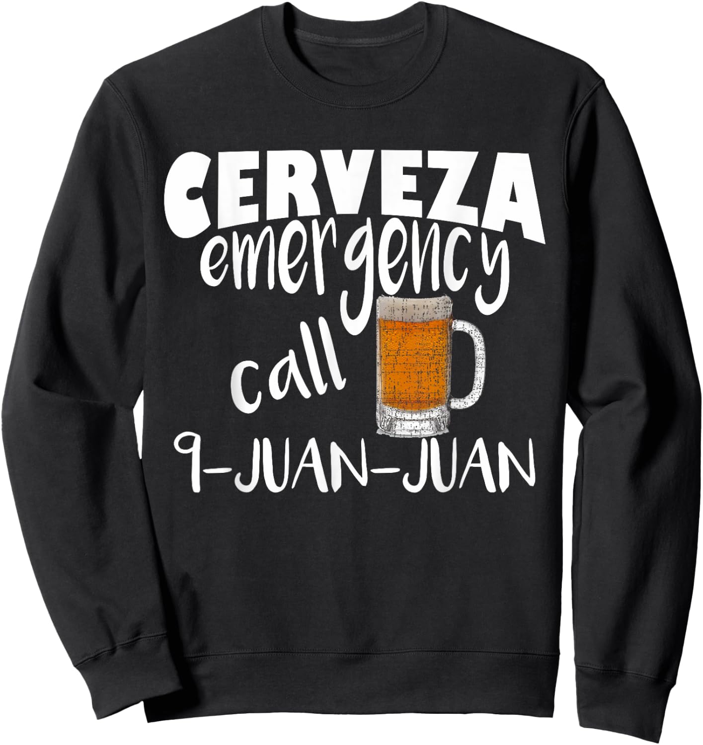 Cerveza Emergency Call 9 Juan Juan Funny Cerveza Pun Sweatshirt - Sweatshirt | Black