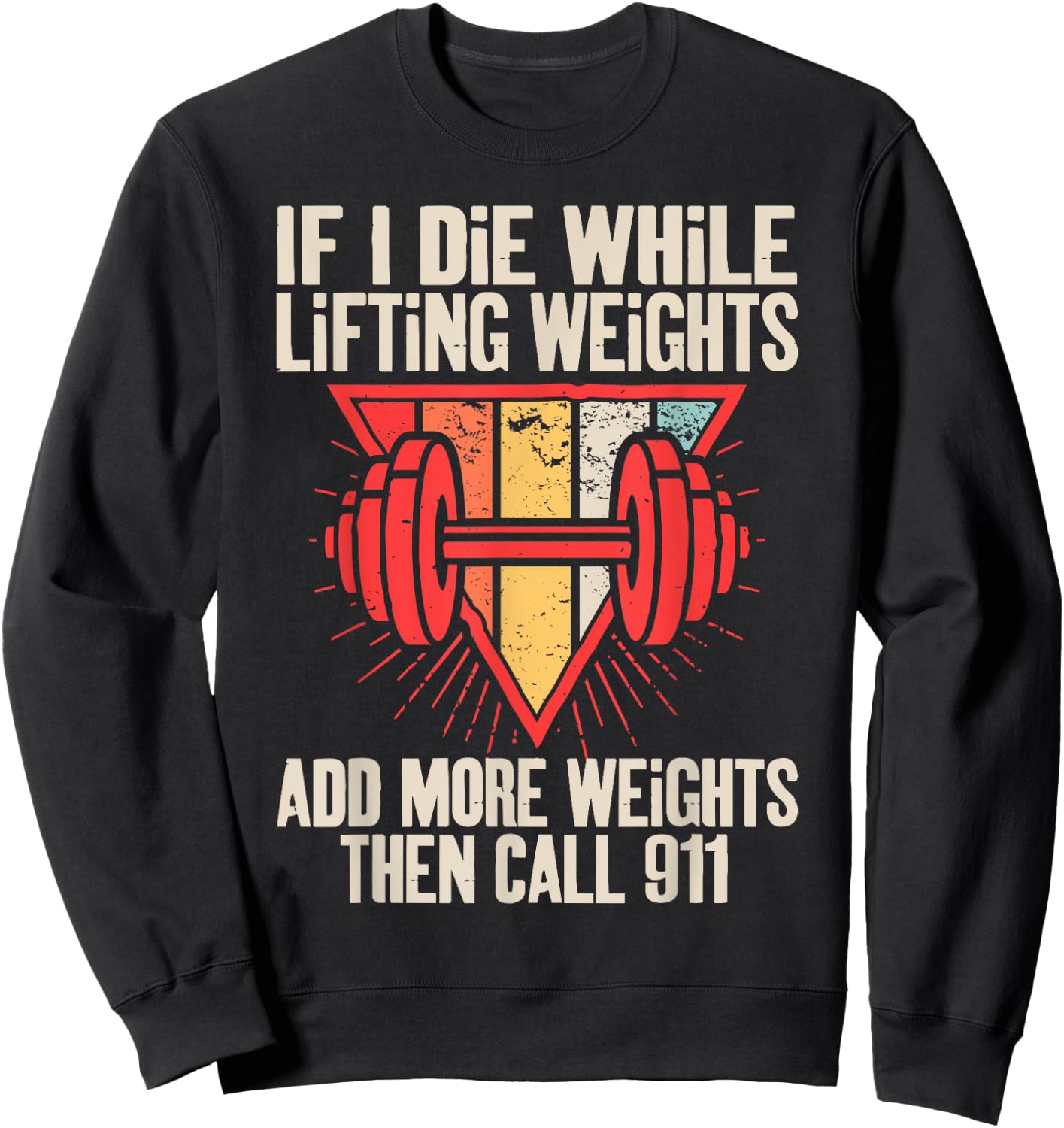 Funny If I Die While Lifting Weights - Workout Gym Sweatshirt - Sweatshirt | Black