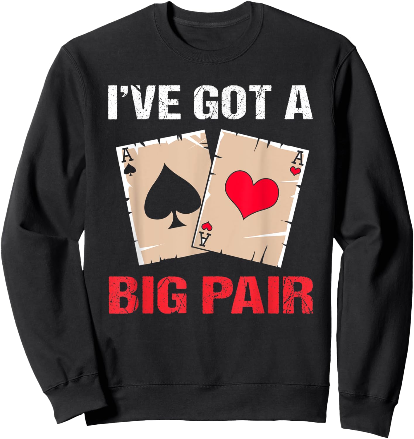 Texas Holdem Poker Party Ive Got A Big Pair Sweatshirt - Sweatshirt | Black