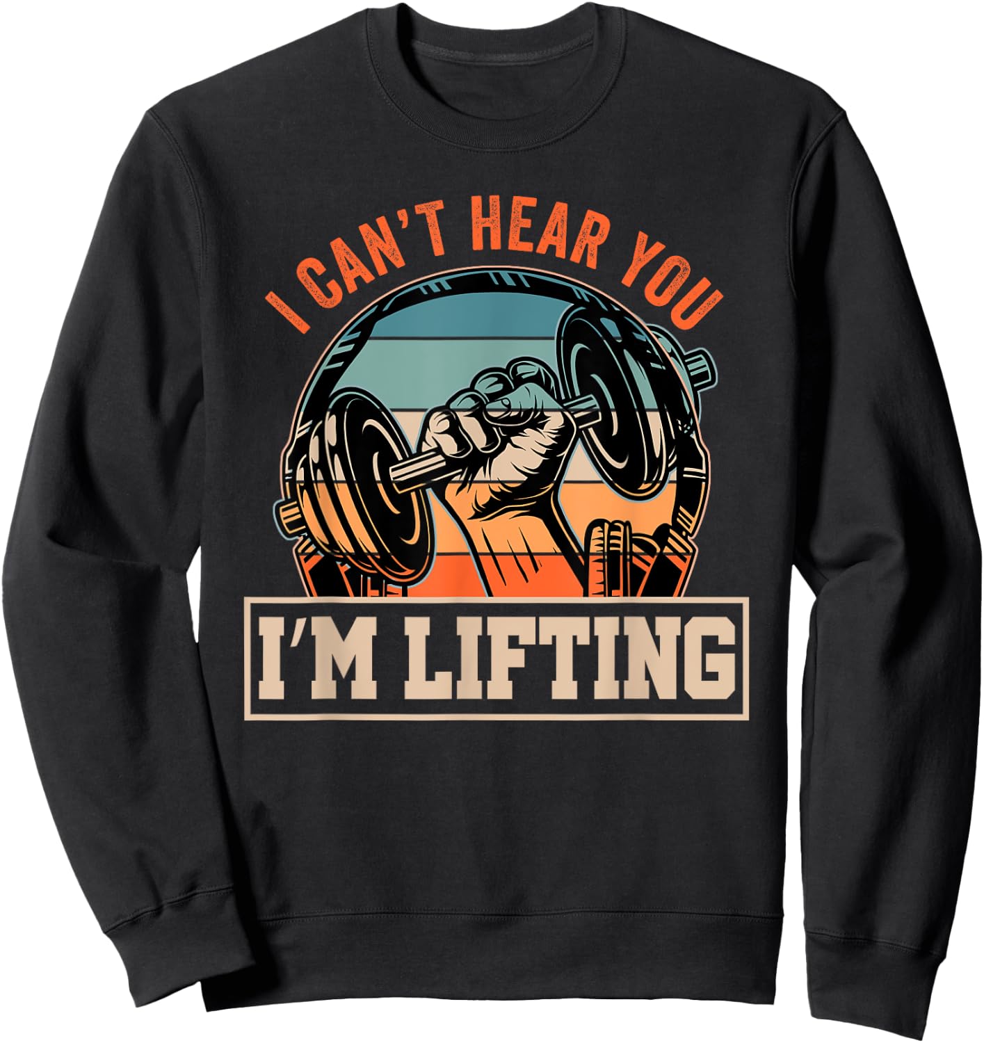 I Can't Hear You I'm Lifting Funny Fitness Gym Outfit Sweatshirt - Sweatshirt | Black