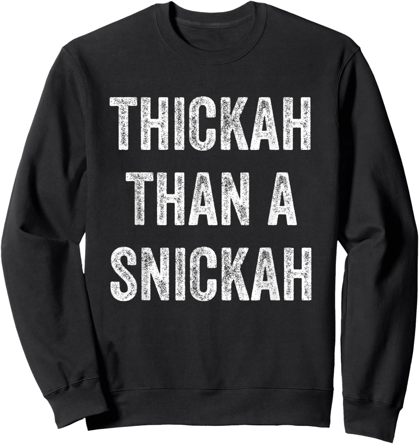 Thickah Than A Snickah Sweatshirt - Sweatshirt | Black