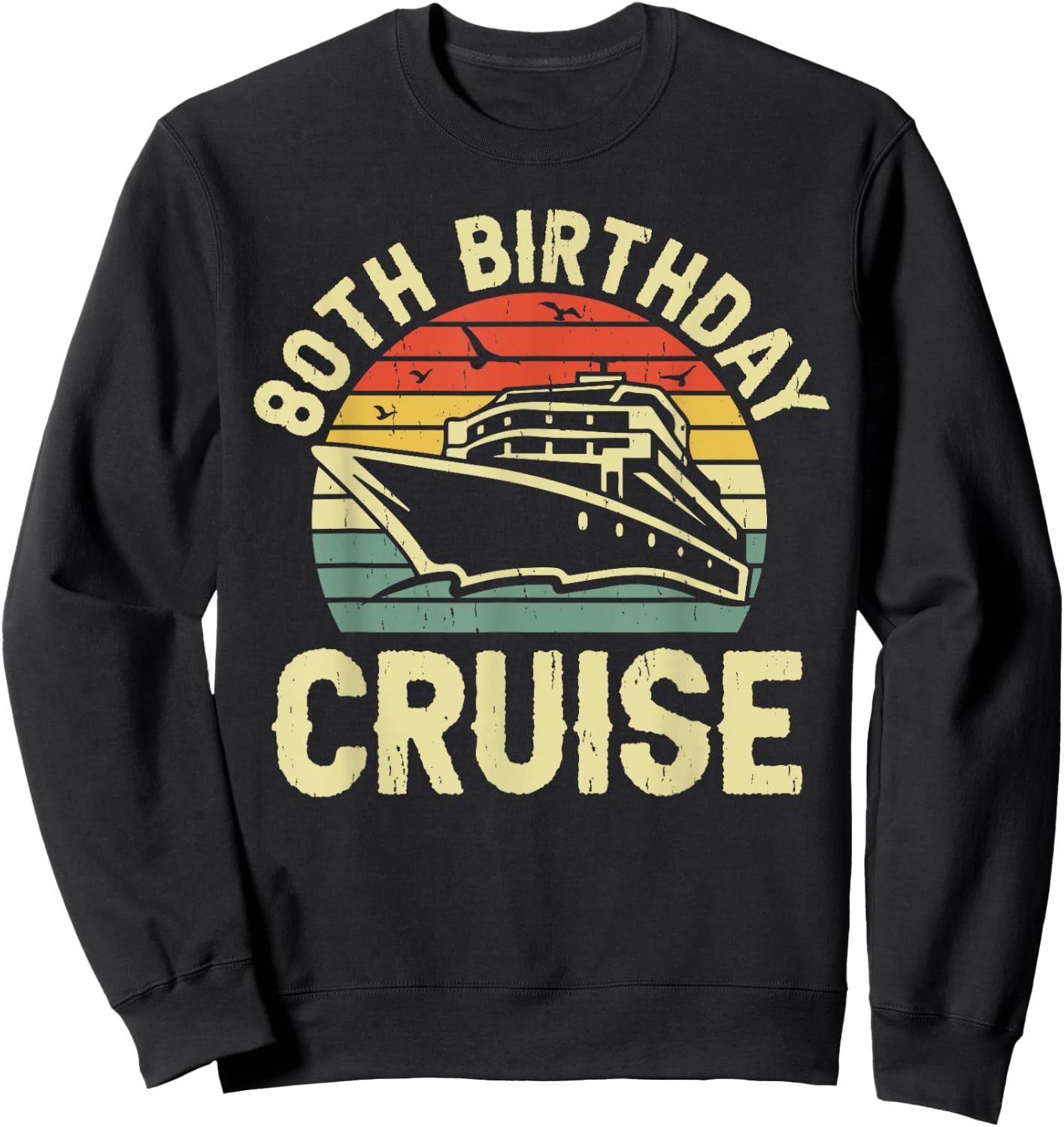 80th Birthday Cruise 80 Years Old Crew Matching Party Family Sweatshirt - Sweatshirt | Black