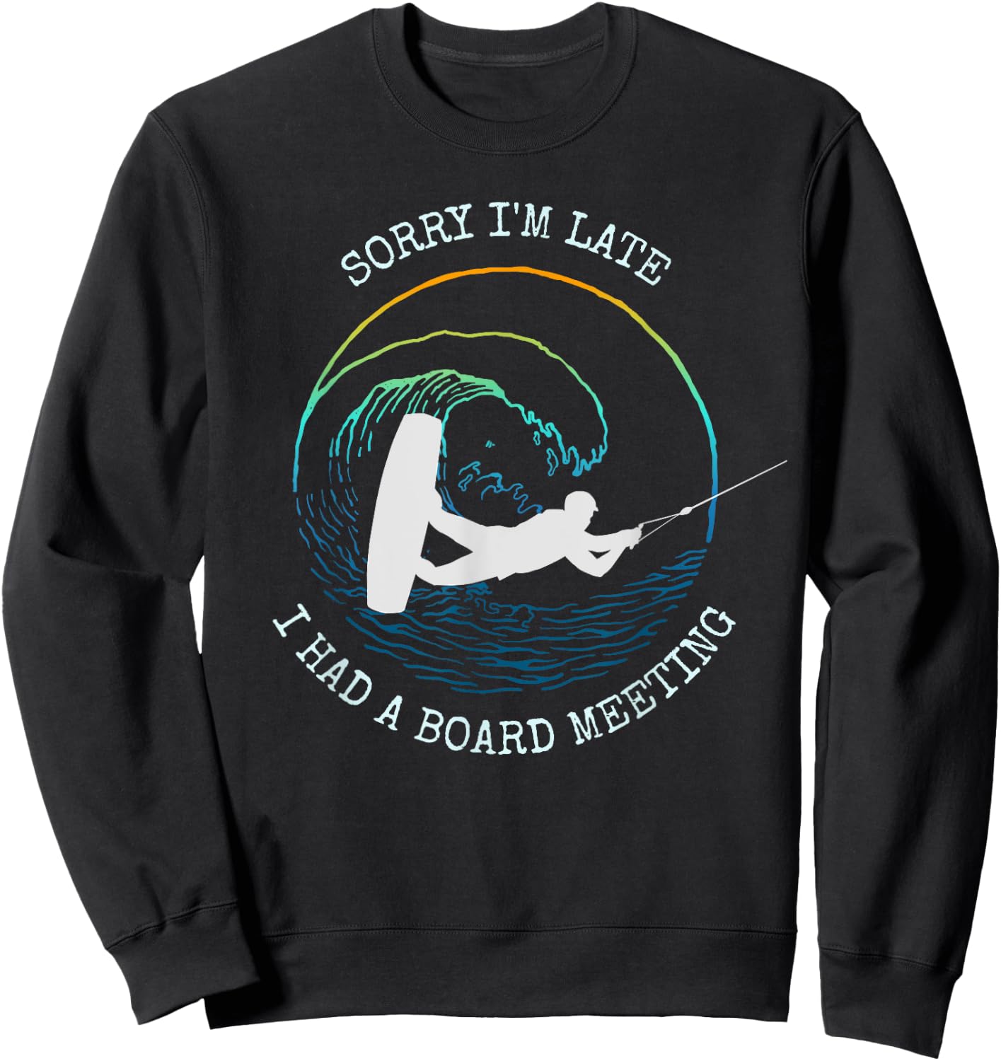 Wakeboarding Funny Wakeboard Gift Slogan Sweatshirt - Sweatshirt | Black