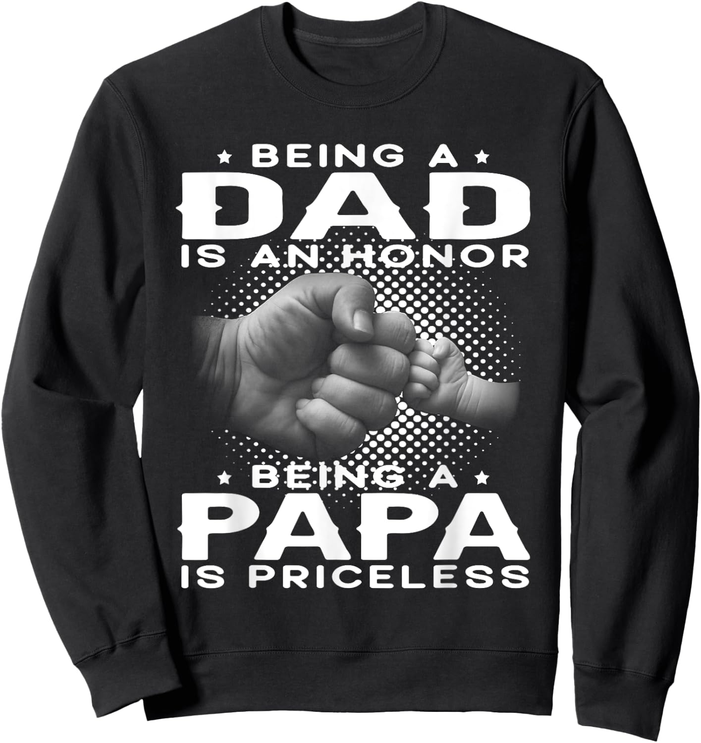 Being a DAD is an HONOR Being a PAPA is PRICELESS Grandpa Sweatshirt - Sweatshirt | Black