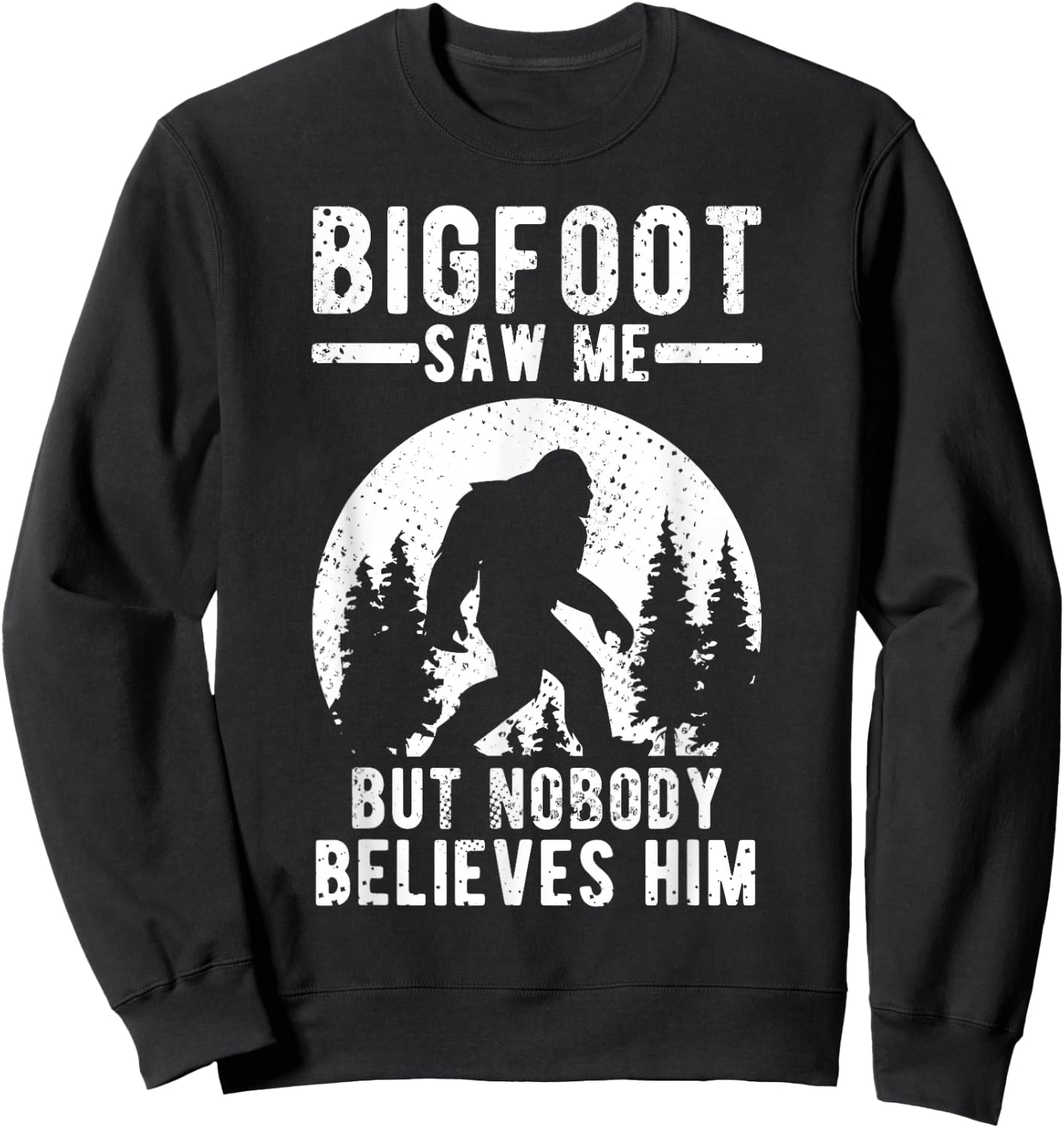 Yeti Bigfoot Saw Me But Nobody Believes Him Sweatshirt - Sweatshirt | Black