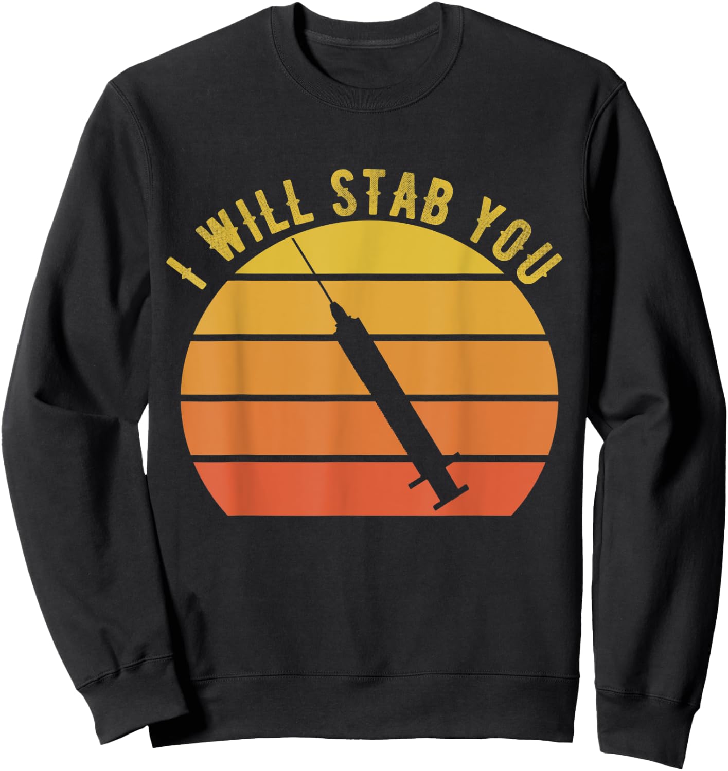 I Will Stab You Nurse Vintage Funny Nurse Retro Sunset Sweatshirt - Sweatshirt | Black