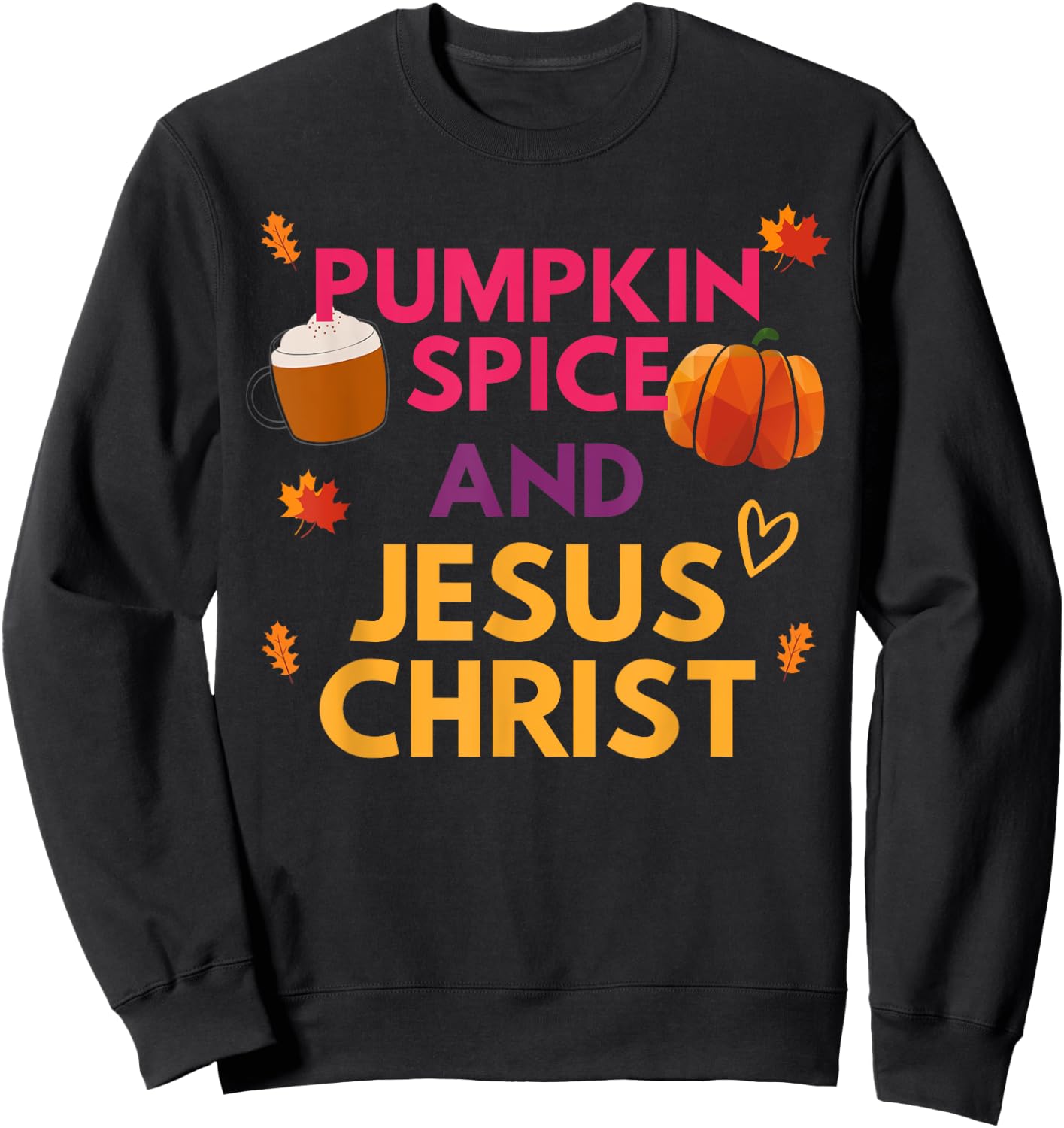 Pumpkin Spice And Jesus Christ Halloween Christian Sweatshirt - Sweatshirt | Black