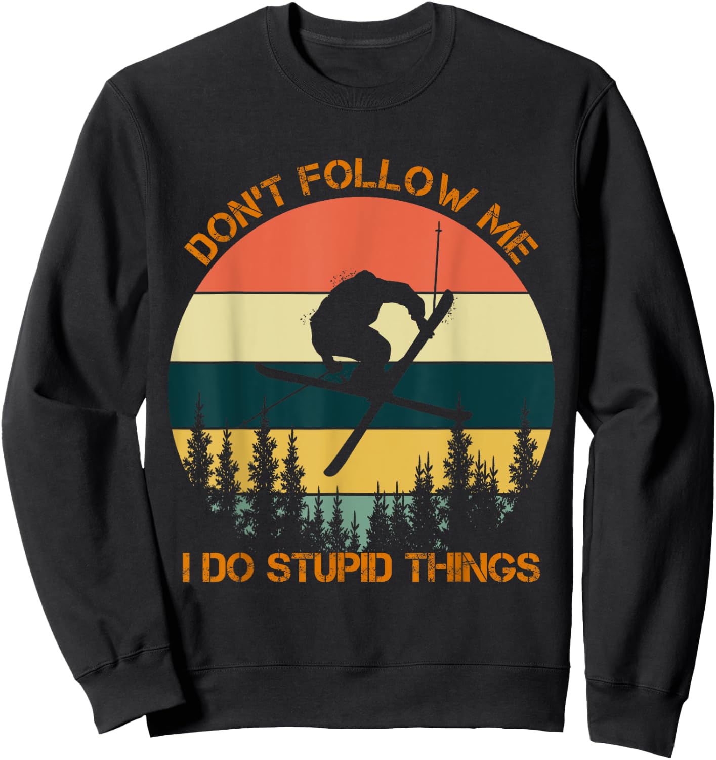 Don't follow me I do stupid things cool skiing vintage Sweatshirt - Sweatshirt | Black