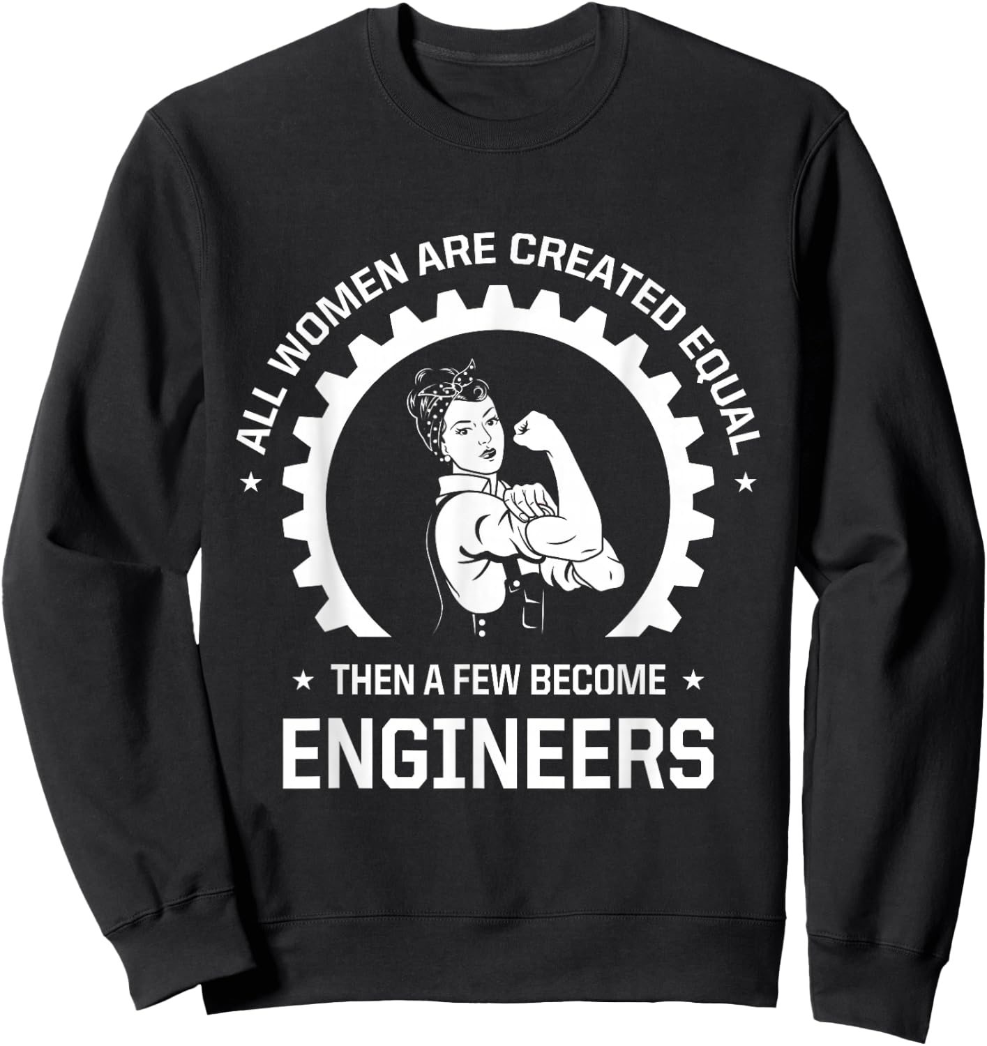 All Women Are Created Equal - Funny Female Engineer Sweatshirt - Sweatshirt | Black