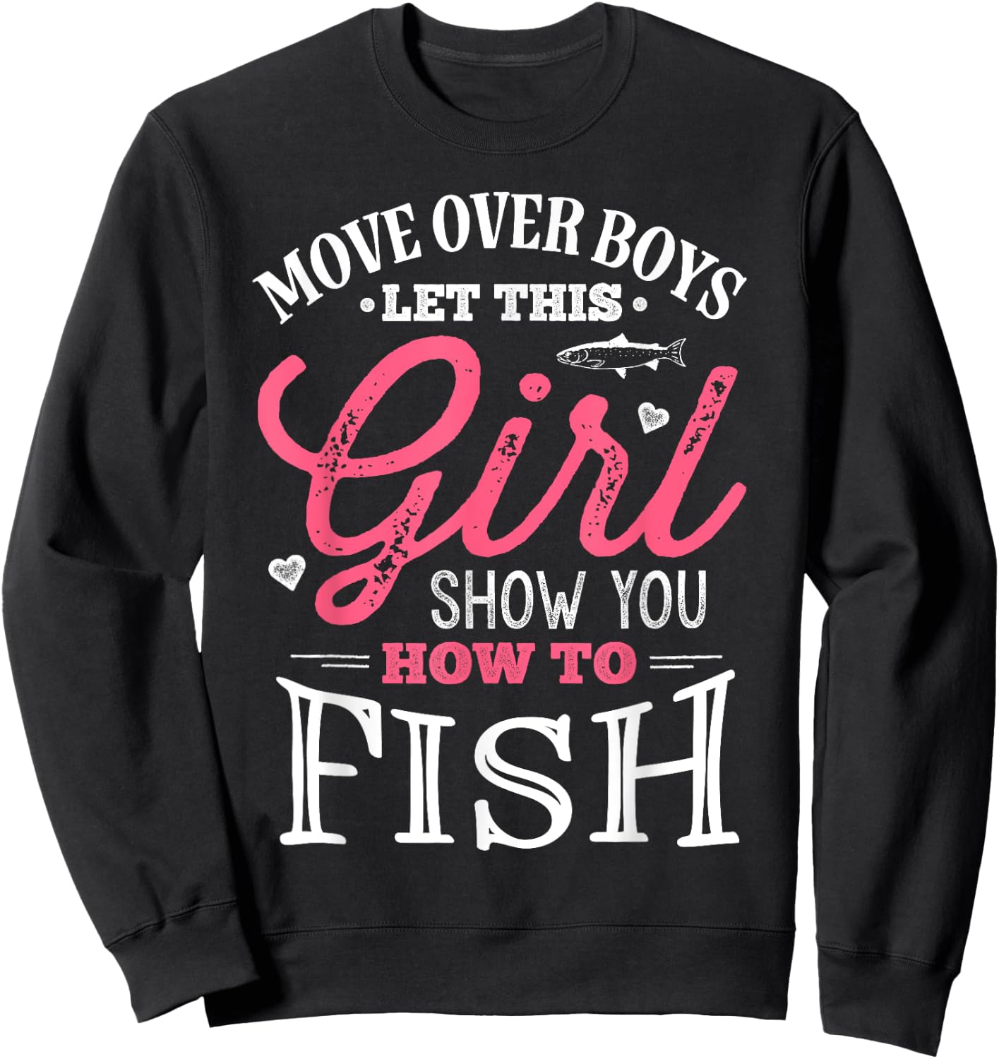 Move Over Boys Let This Girl Show You How To Fish Fishing Sweatshirt - Sweatshirt | Black