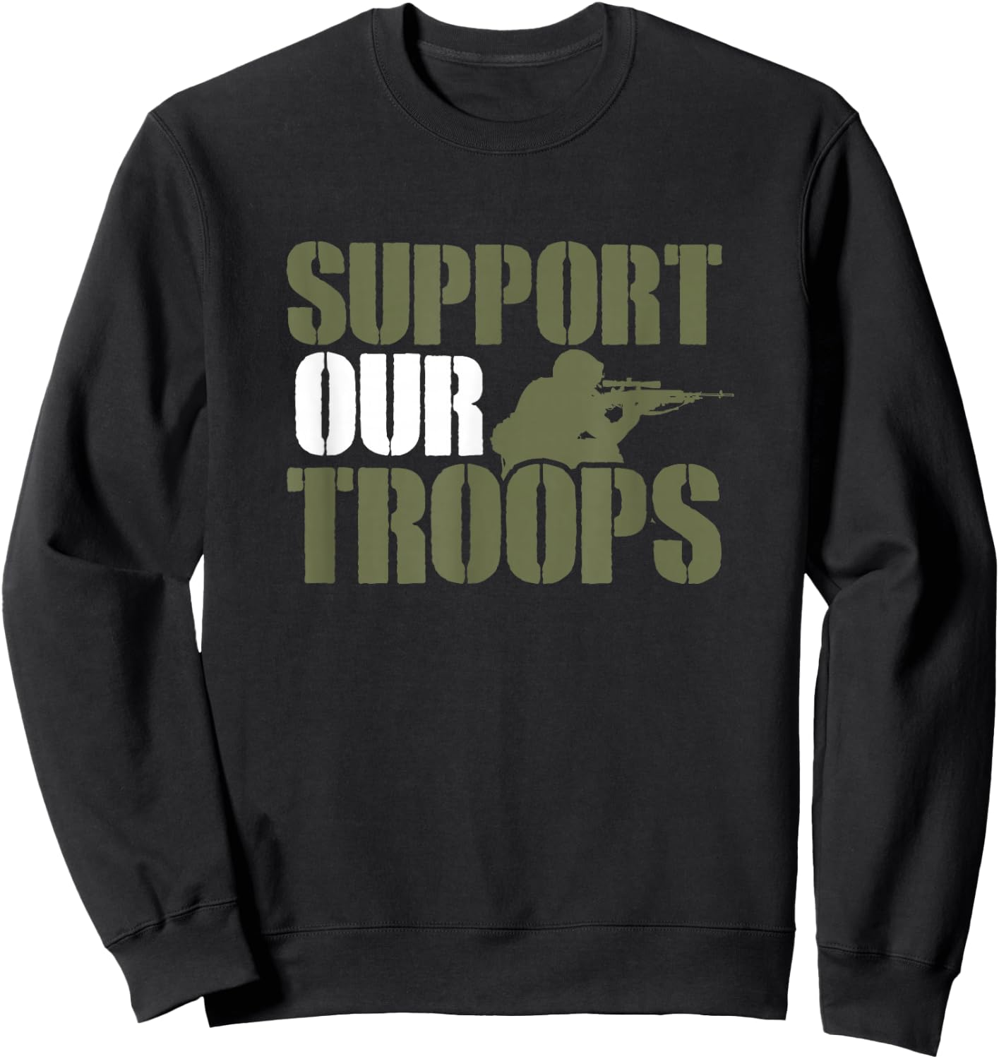 US Military Support Saying - Support Our Troops Sweatshirt - Sweatshirt | Black