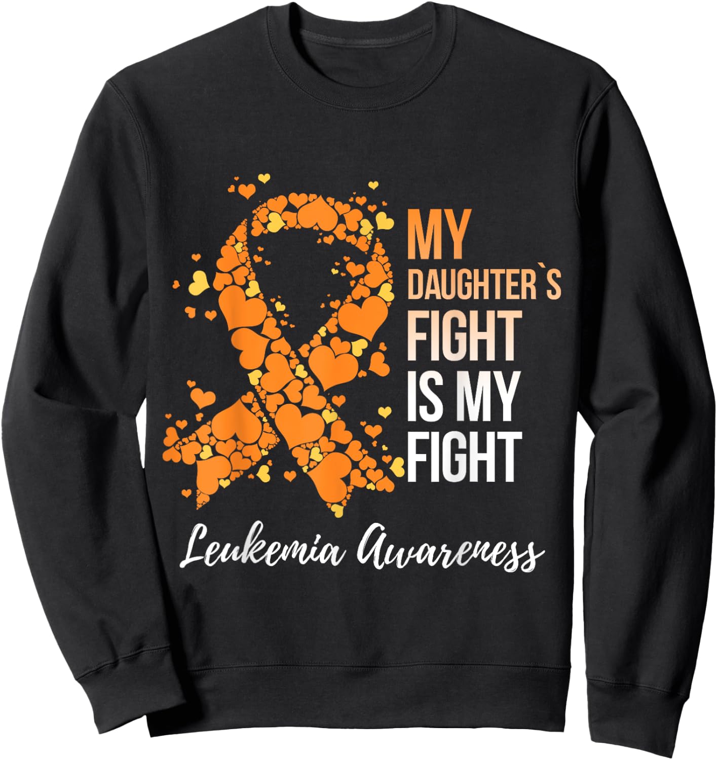 My Daughter’s Fight Is My Fight Leukemia Awareness Sweatshirt - Sweatshirt | Black